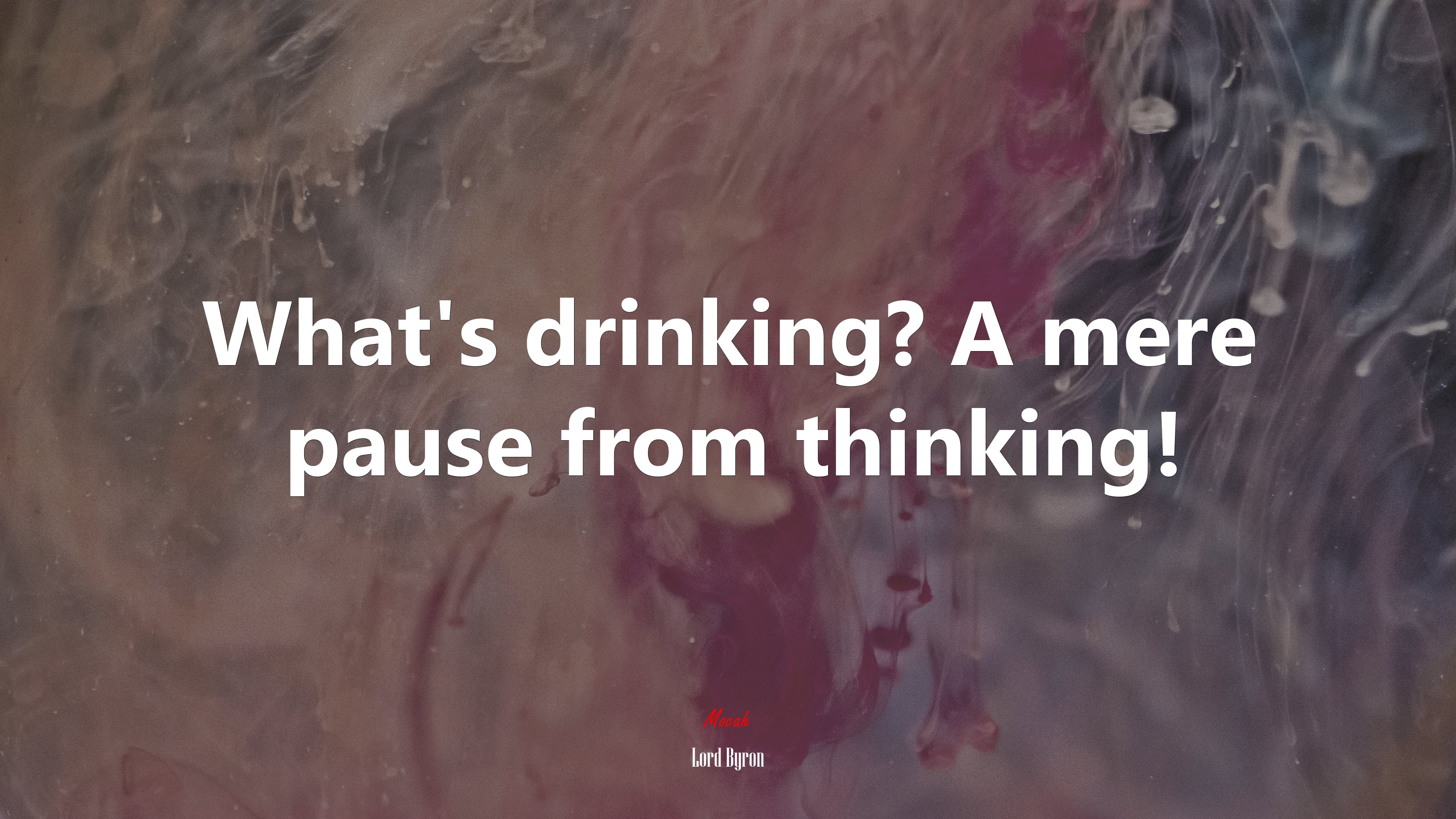 What’s drinking? A mere pause from thinking! | Lord Byron quote HD Wallpaper