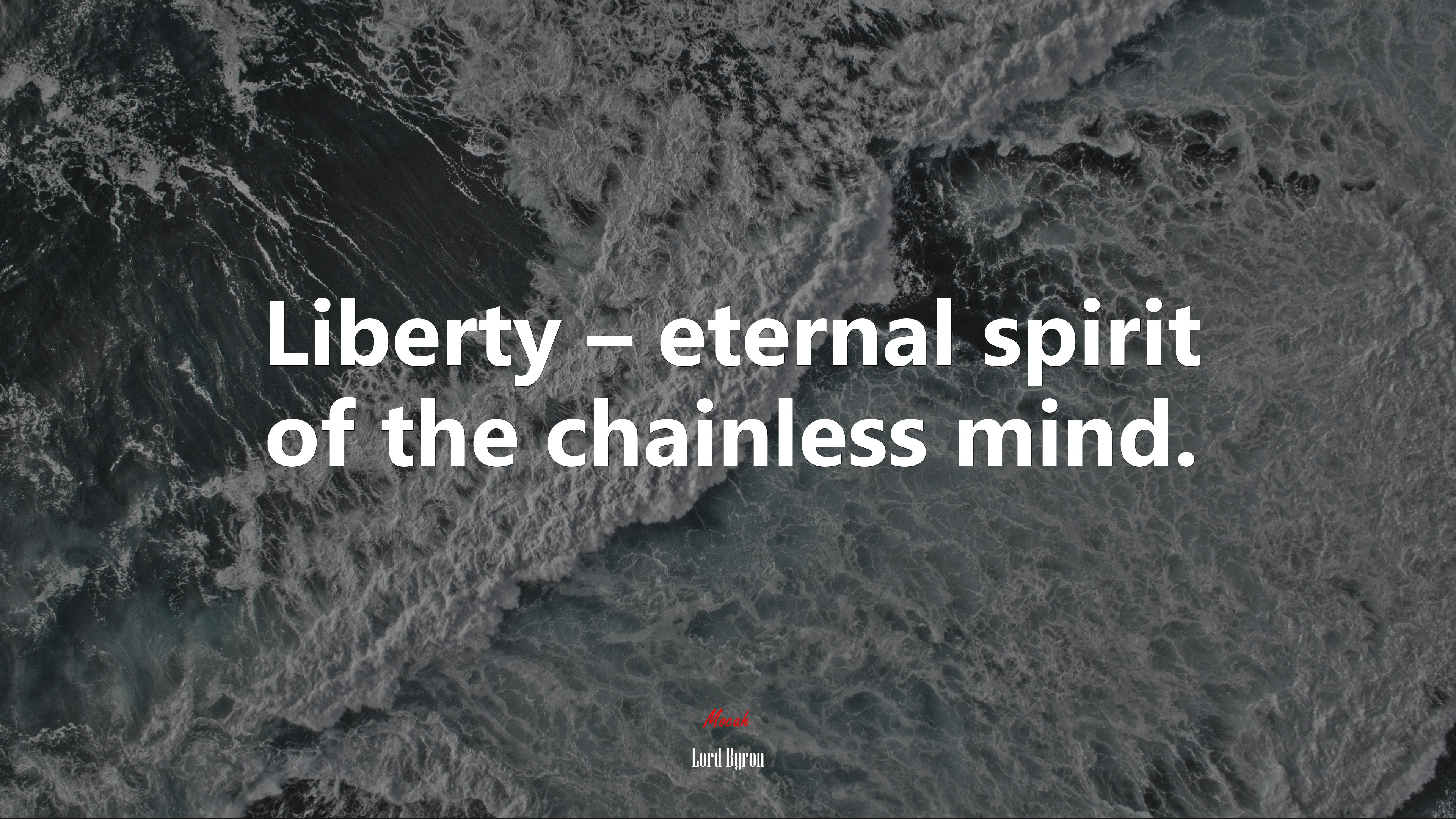 Liberty – eternal spirit of the chainless mind. | Lord Byron quote HD Wallpaper