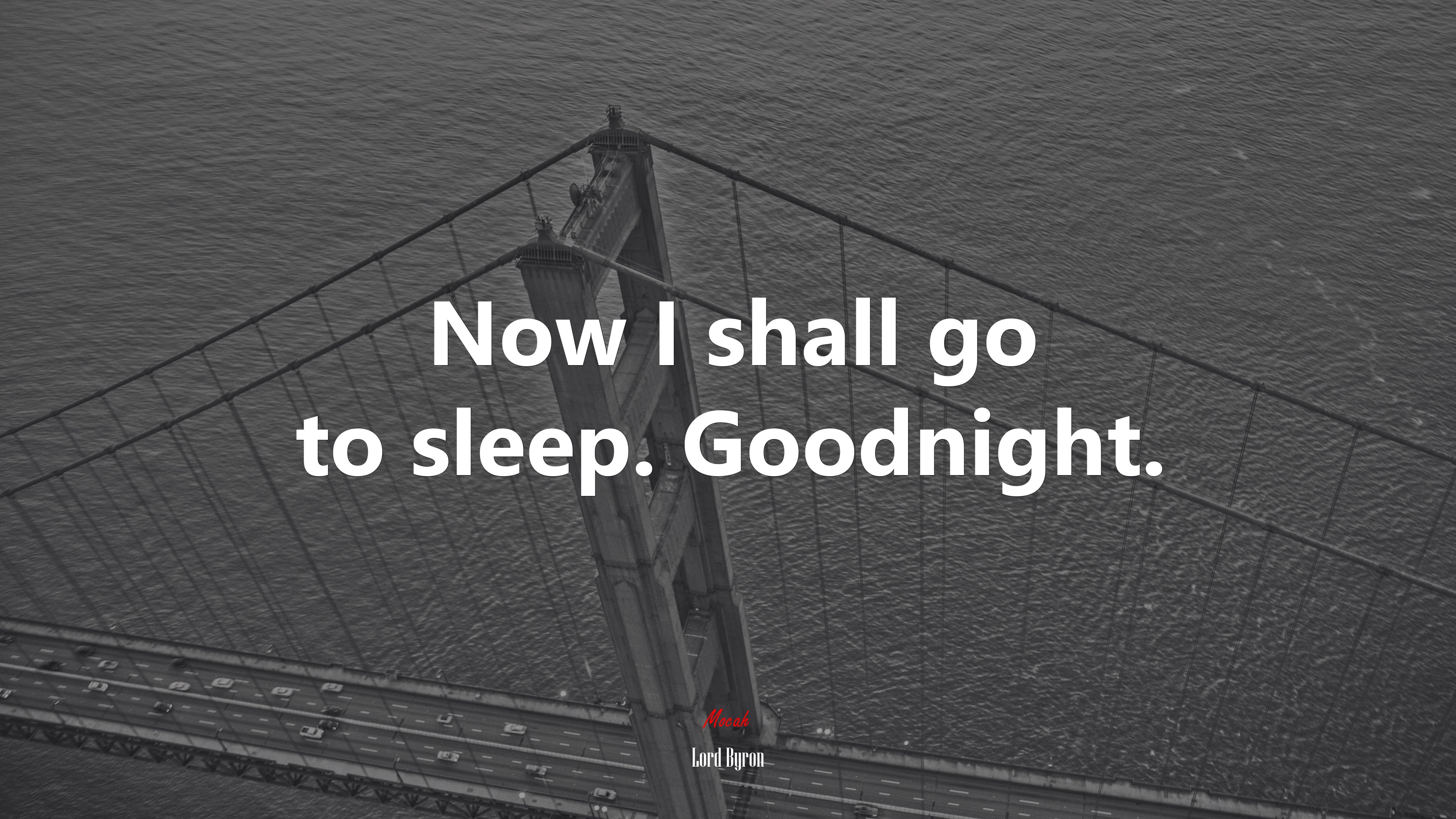 Now I shall go to sleep. Goodnight. | Lord Byron quote HD Wallpaper