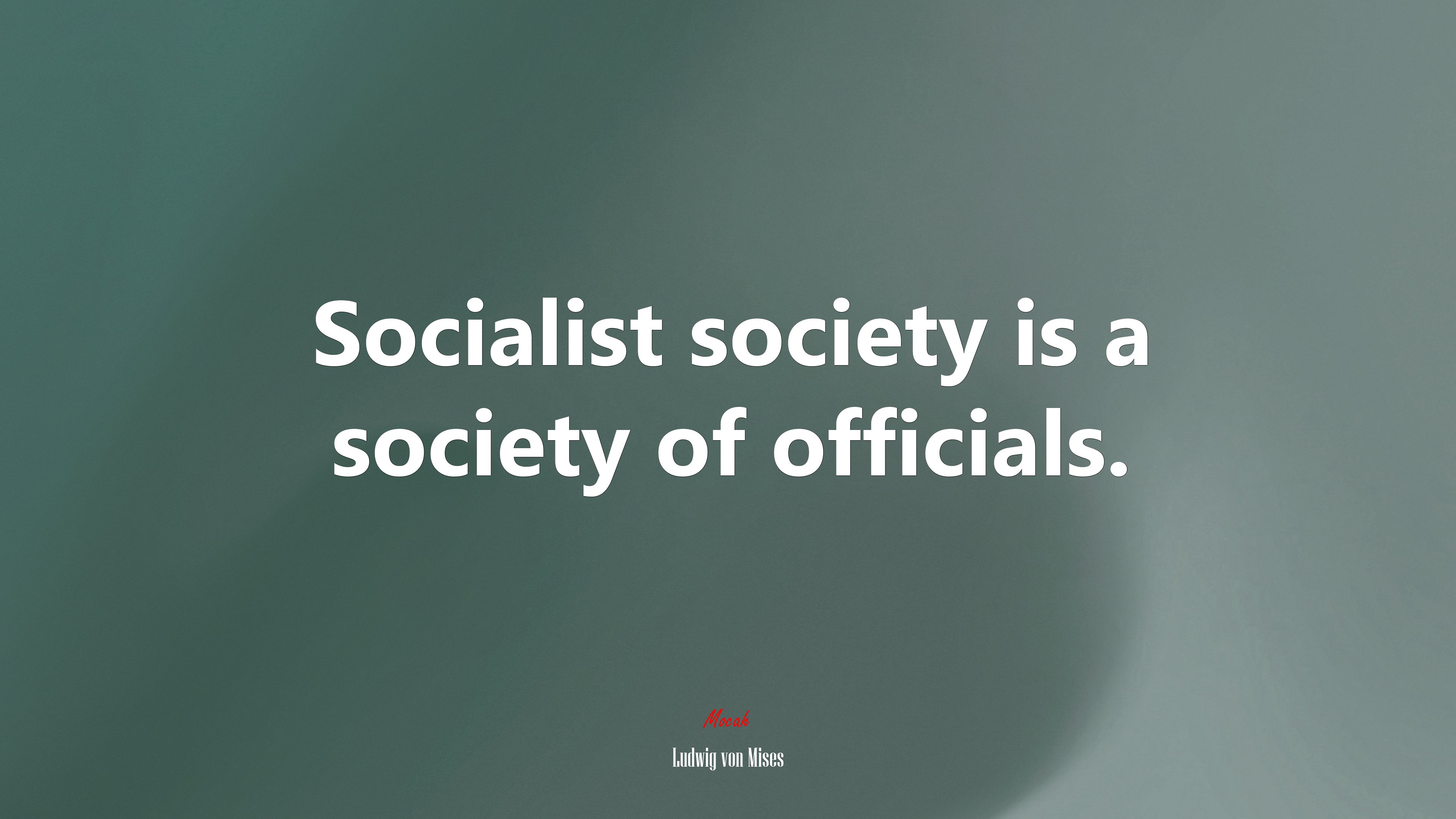 Socialist society is a society of officials. | Ludwig von Mises quote HD Wallpaper