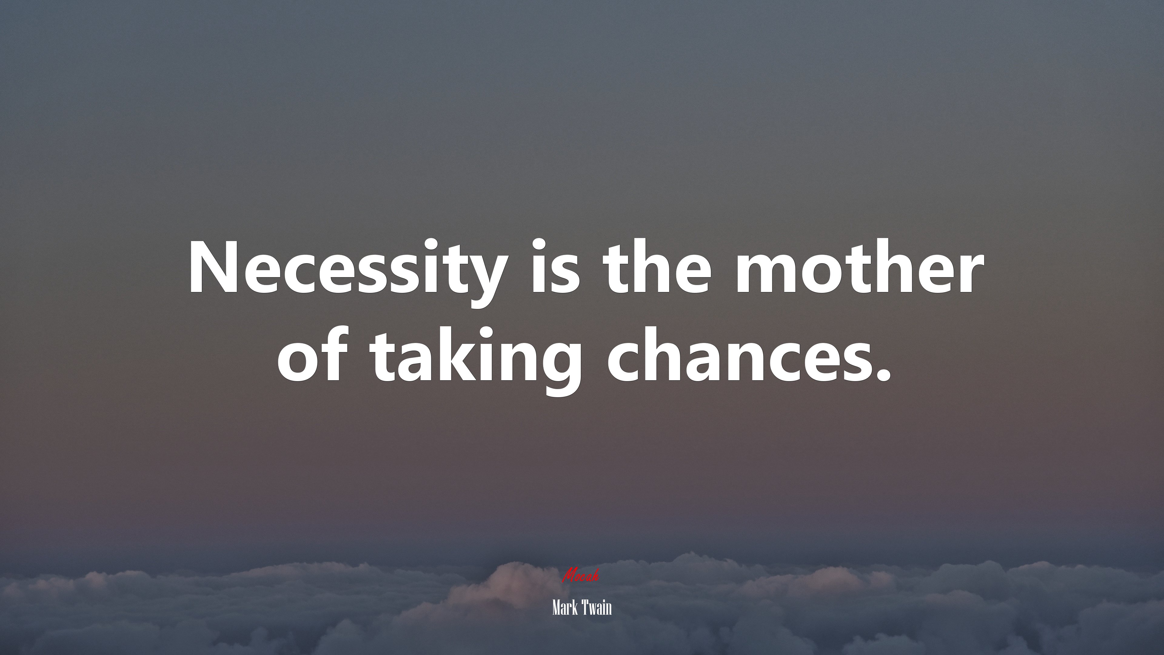 Necessity is the mother of taking chances. | Mark Twain quote HD Wallpaper