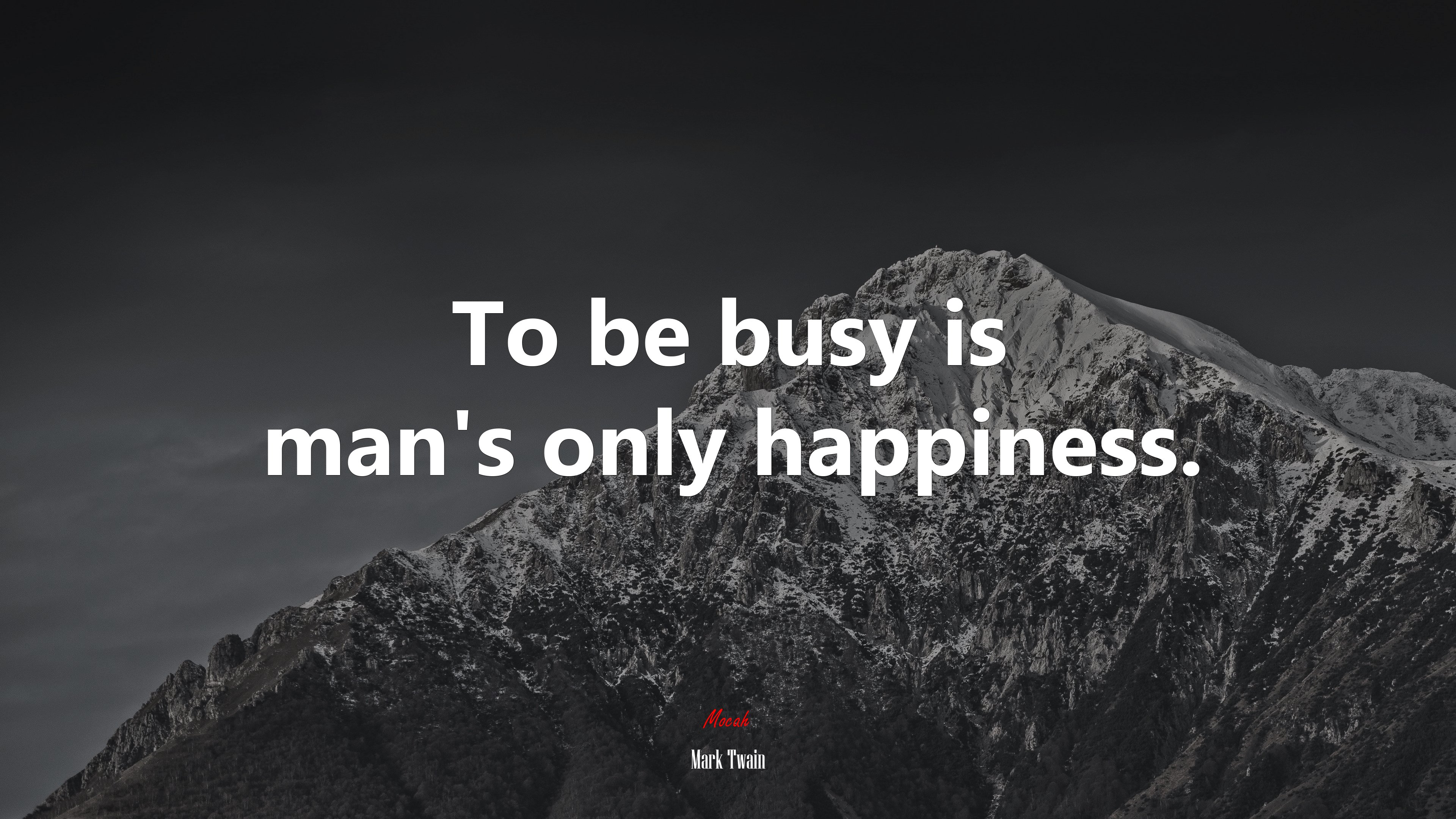 To be busy is man’s only happiness. | Mark Twain quote HD Wallpaper