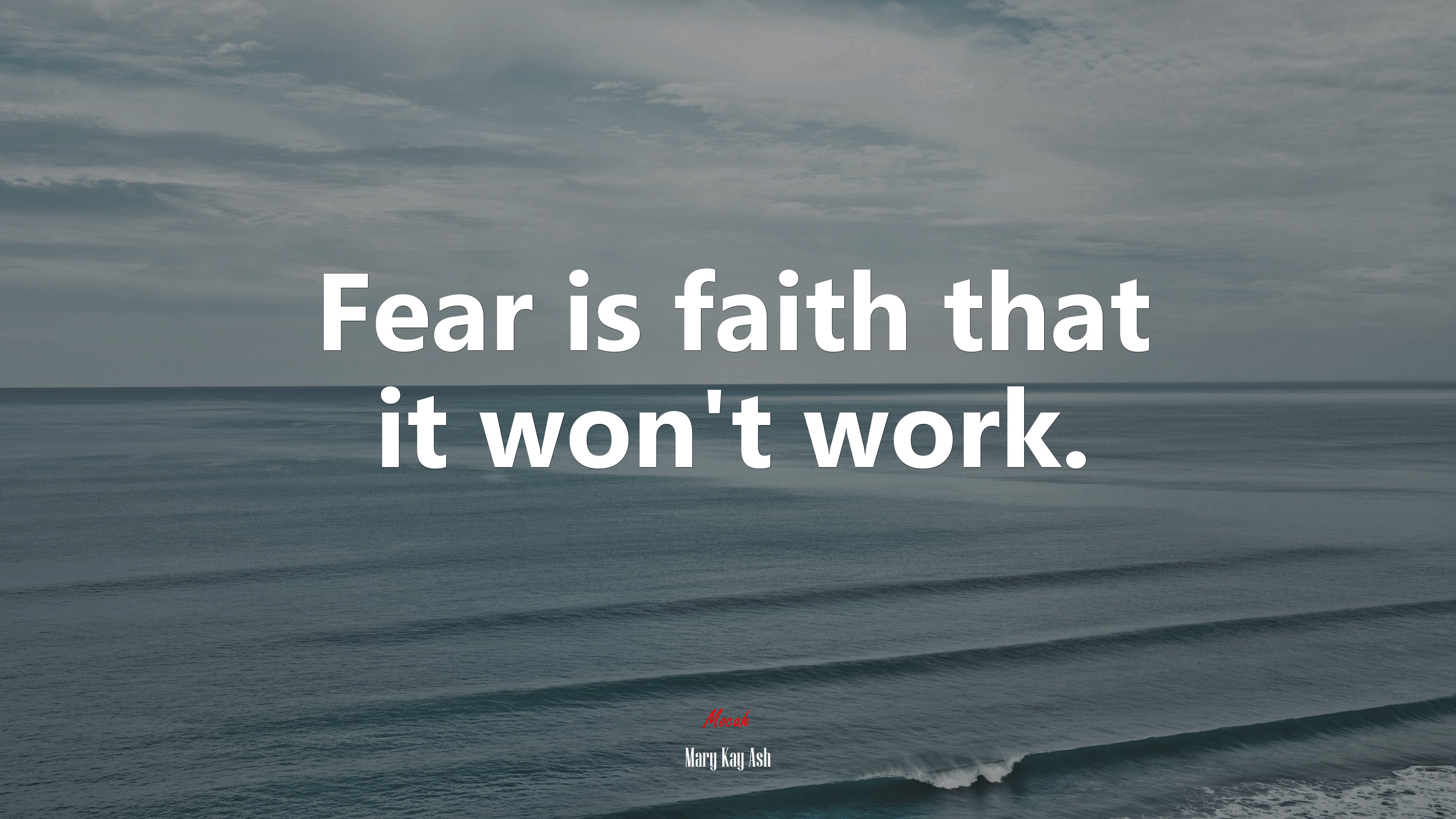 Fear is faith that it won’t work. | Mary Kay Ash quote HD Wallpaper