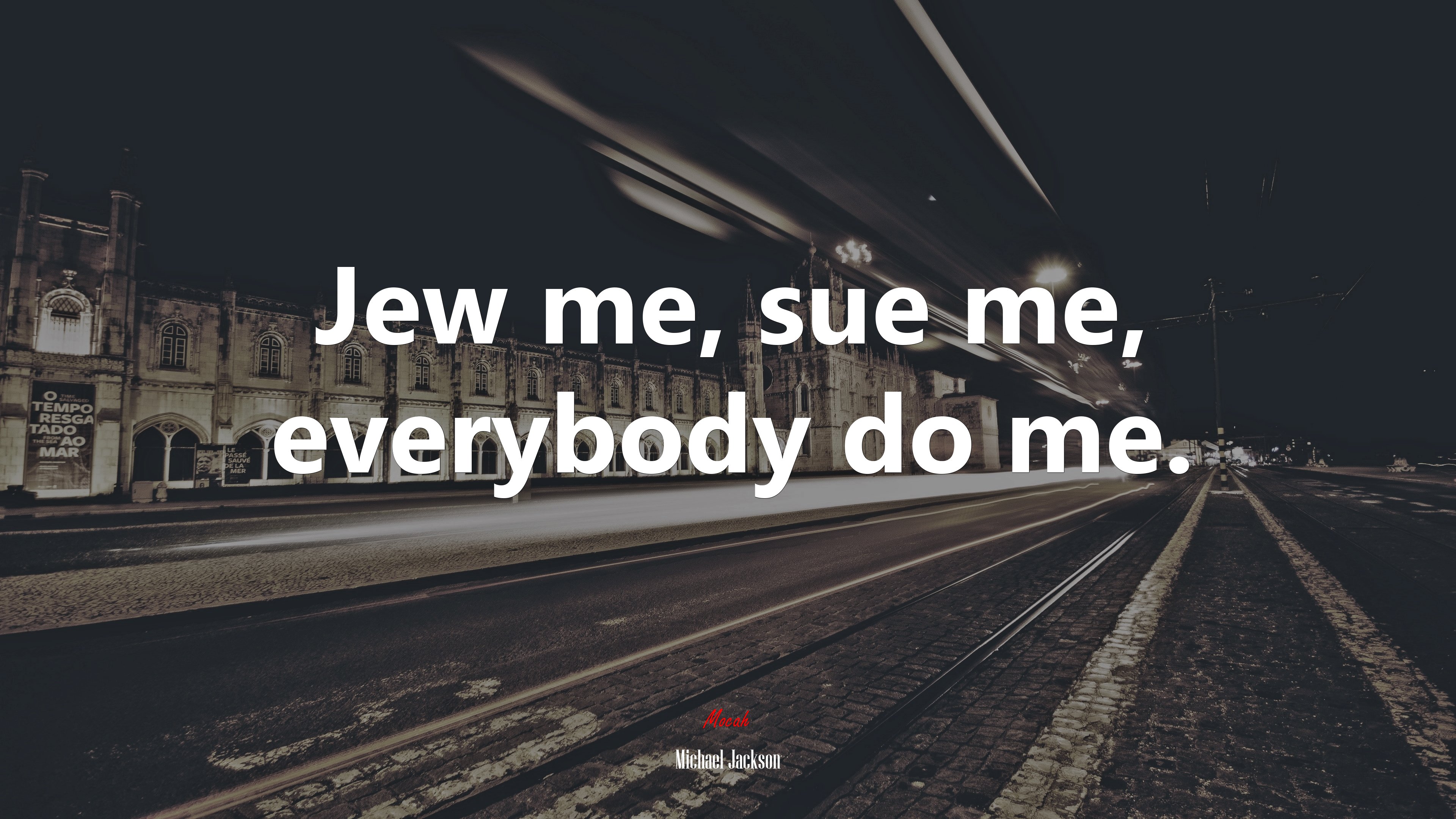 Jew me, sue me, everybody do me. | Michael Jackson quote HD Wallpaper
