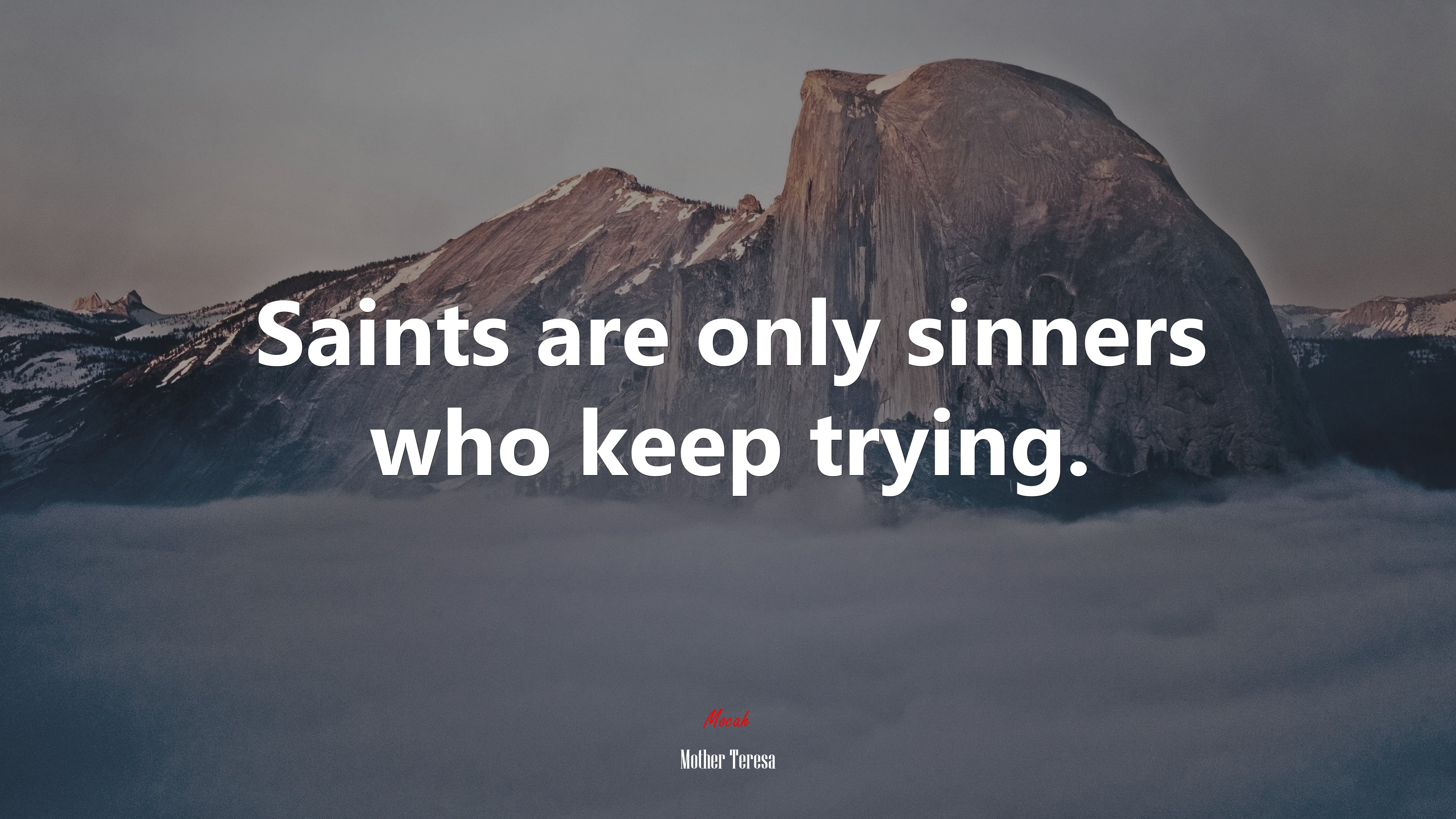 Saints are only sinners who keep trying. | Mother Teresa quote HD Wallpaper