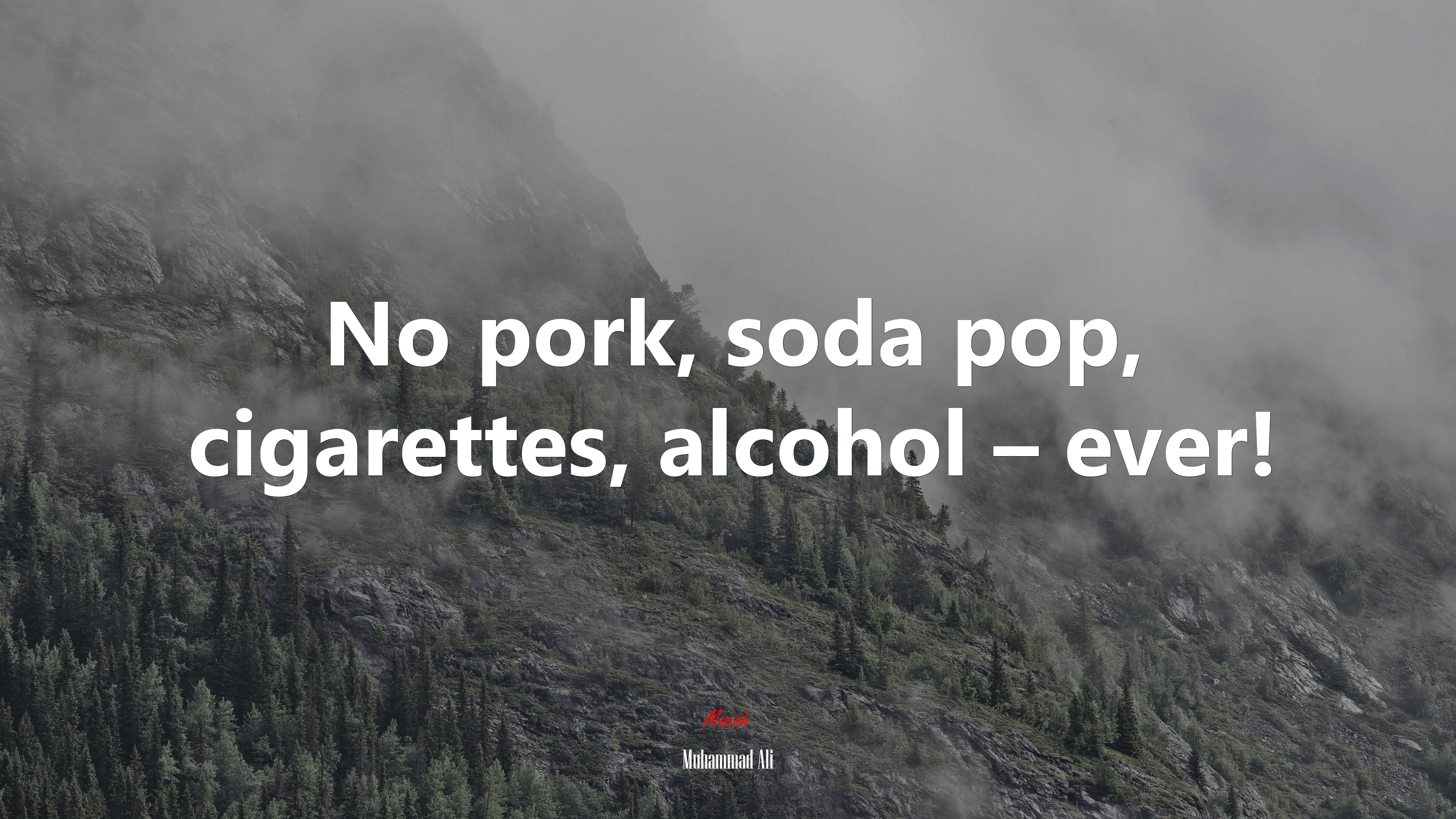 No pork, soda pop, cigarettes, alcohol – ever! | Muhammad Ali quote HD Wallpaper