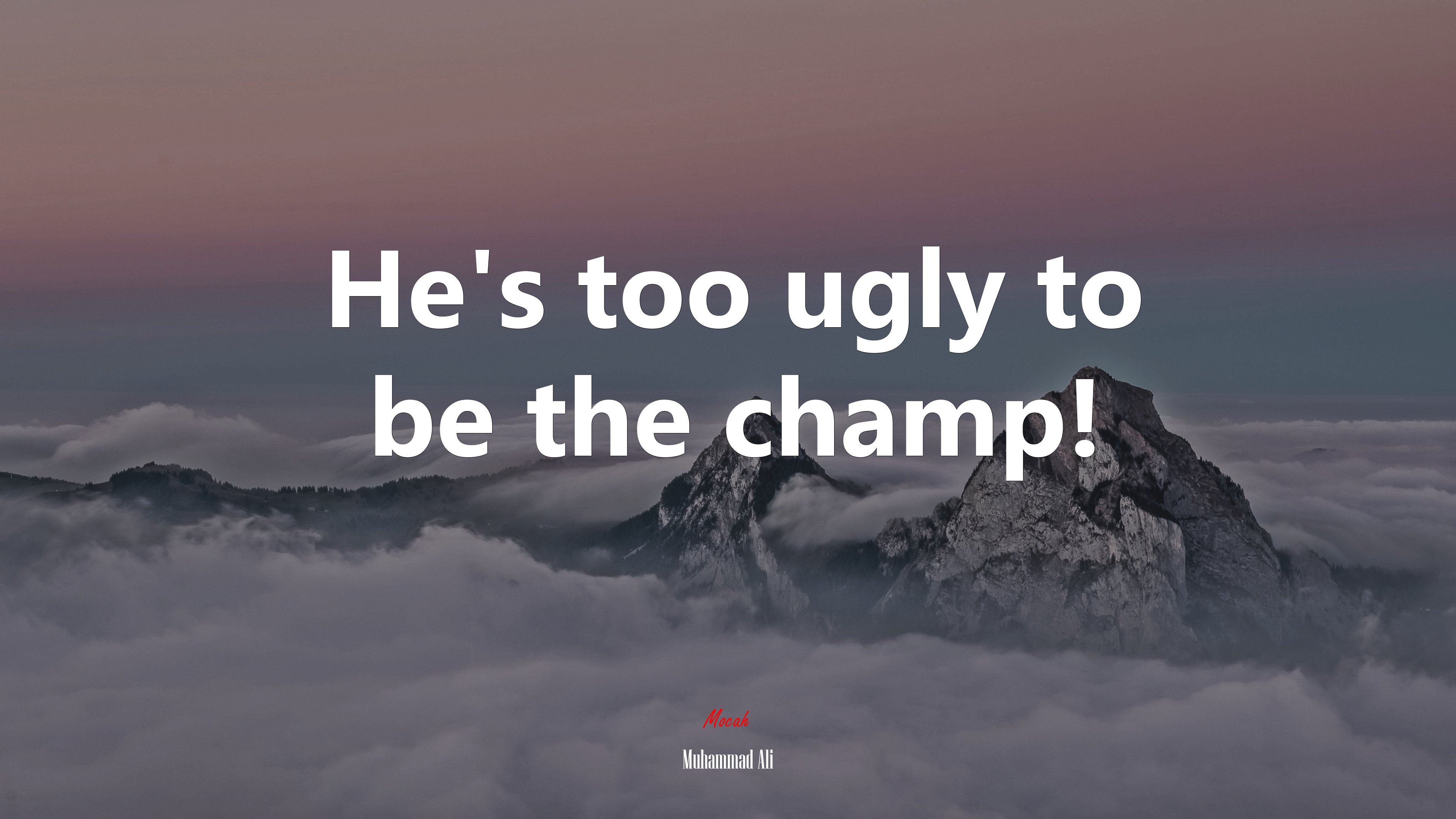 He’s too ugly to be the champ! | Muhammad Ali quote HD Wallpaper