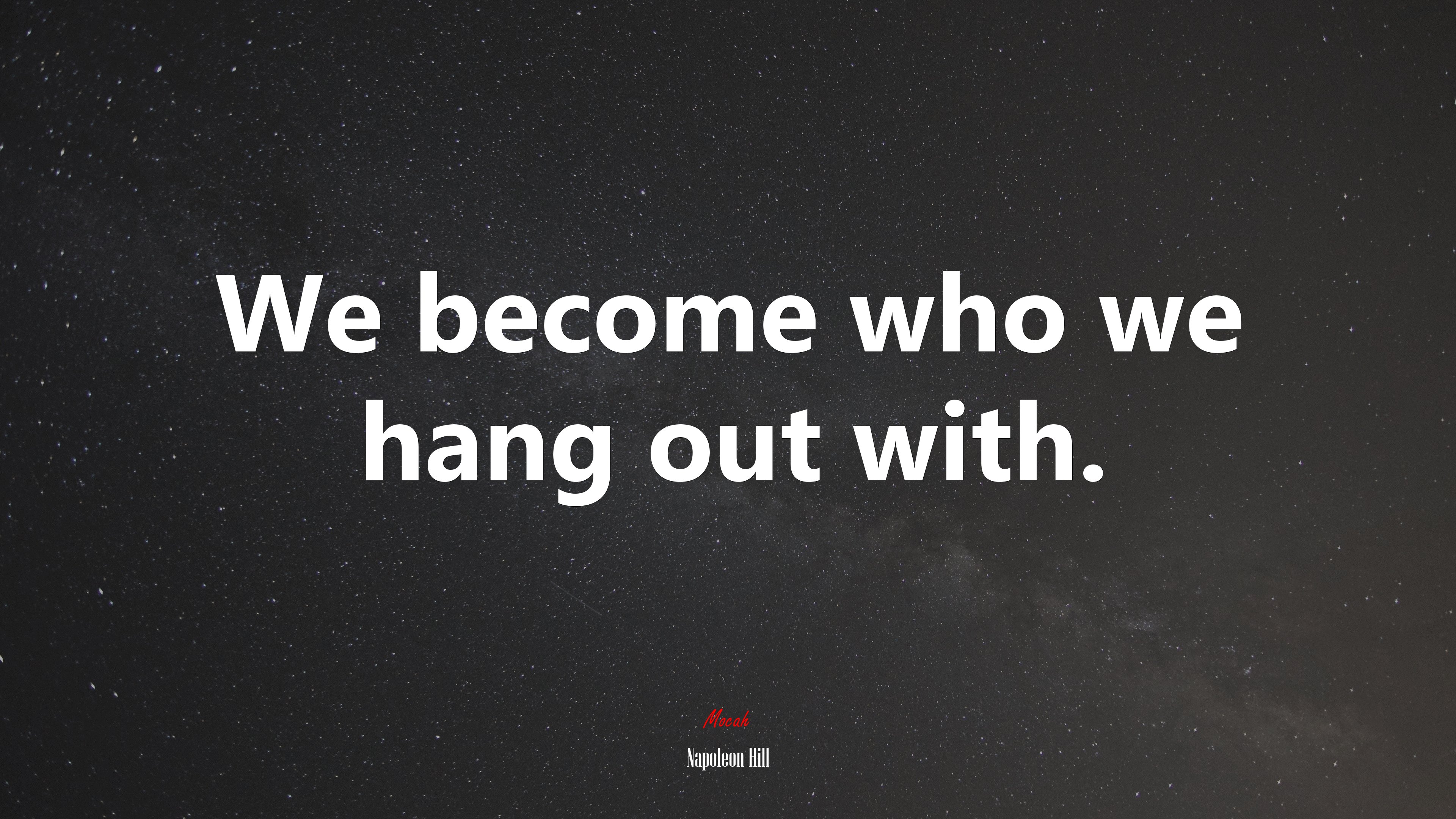 We become who we hang out with. | Napoleon Hill quote HD Wallpaper