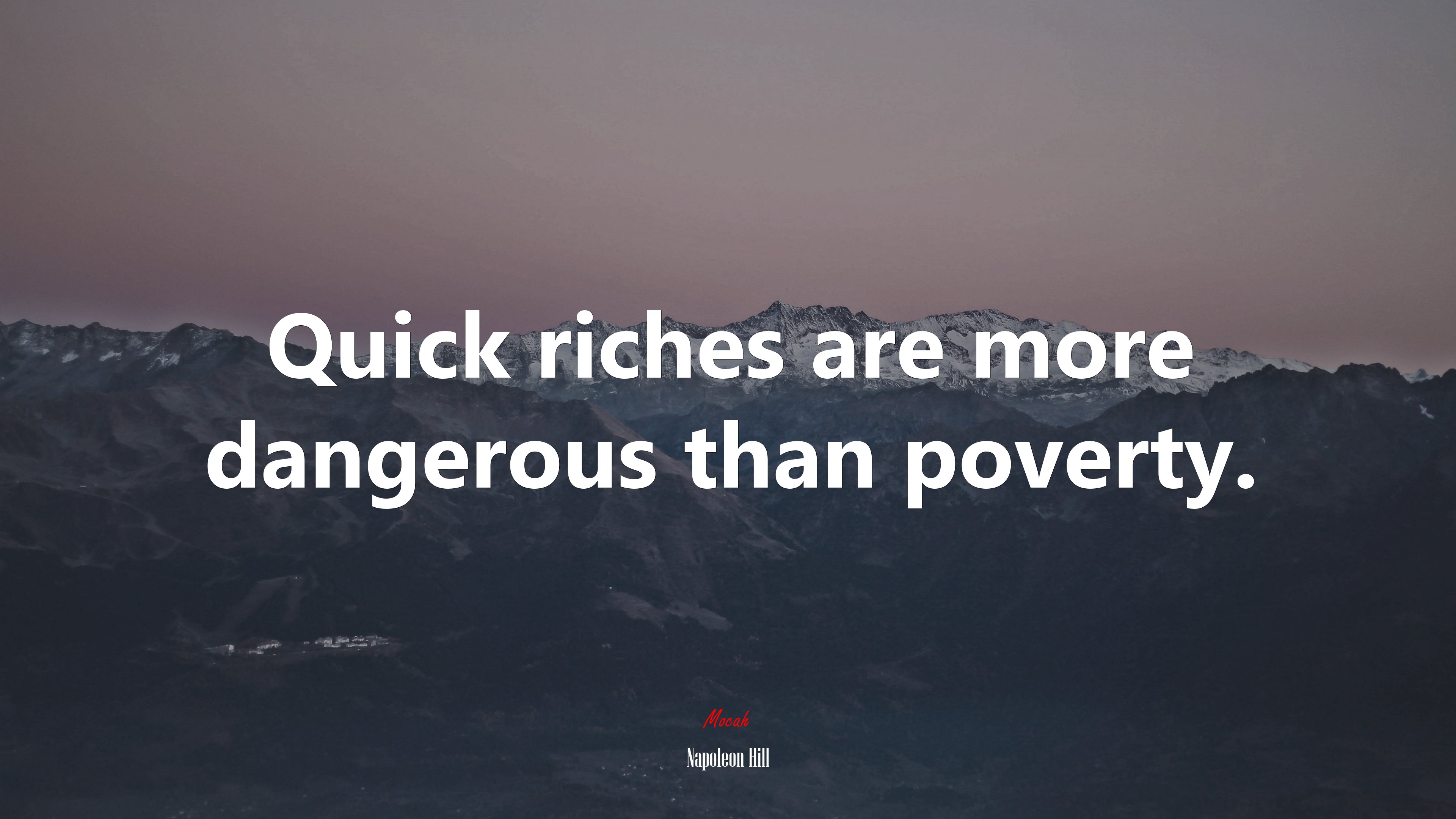 Quick riches are more dangerous than poverty. | Napoleon Hill quote HD Wallpaper