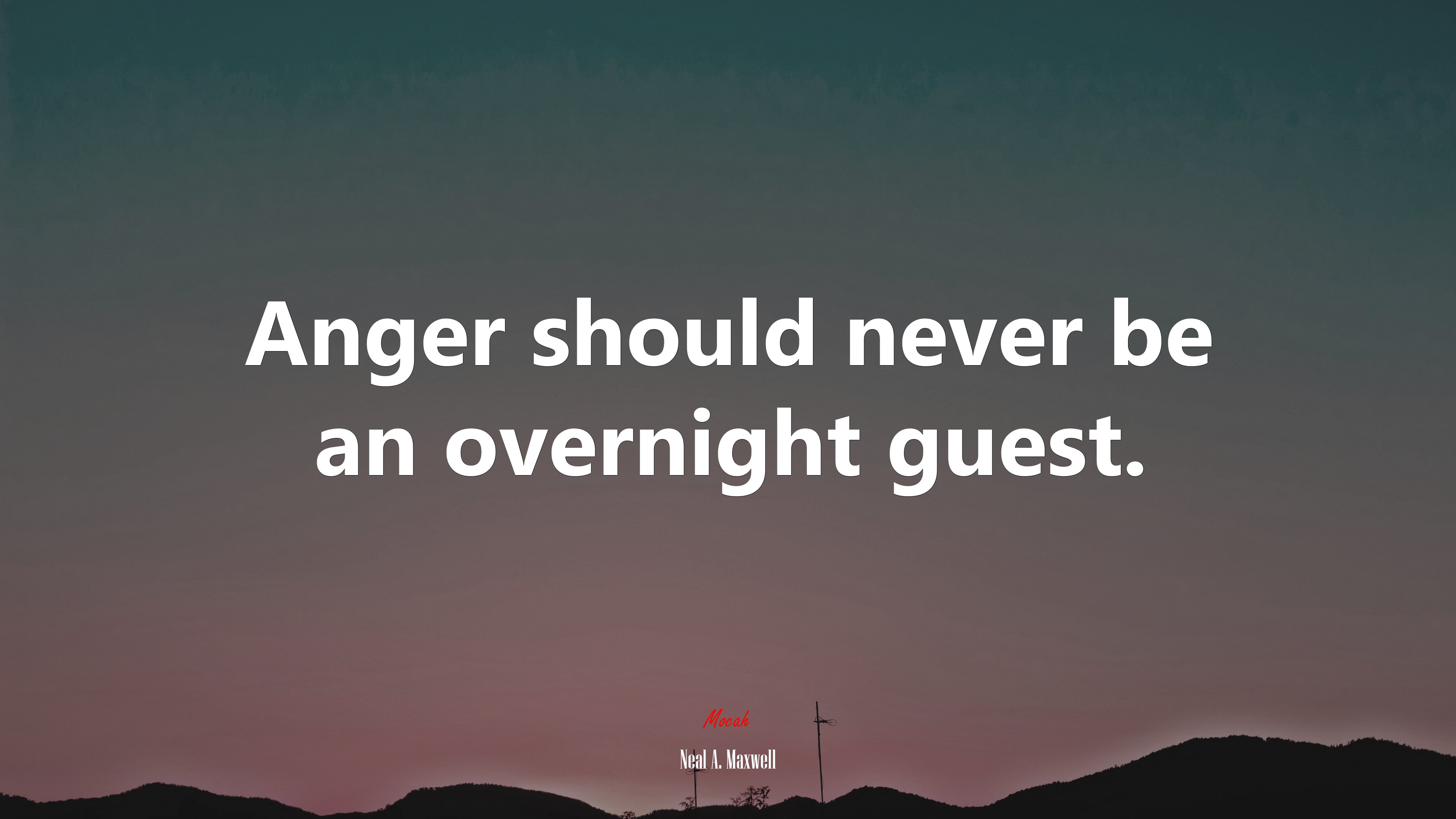 Anger should never be an overnight guest. | Neal A. Maxwell quote HD Wallpaper