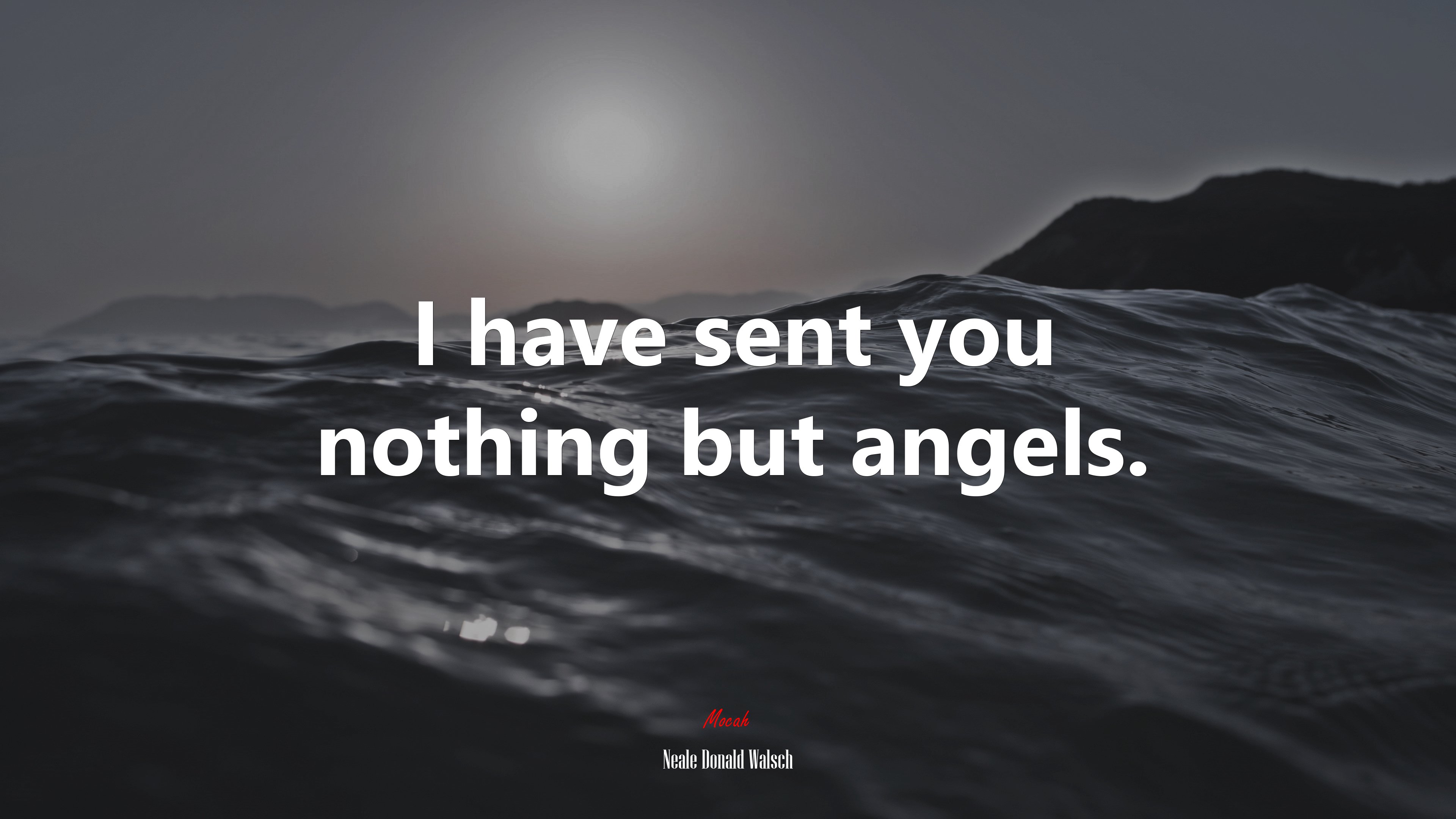 I have sent you nothing but angels. | Neale Donald Walsch quote HD Wallpaper