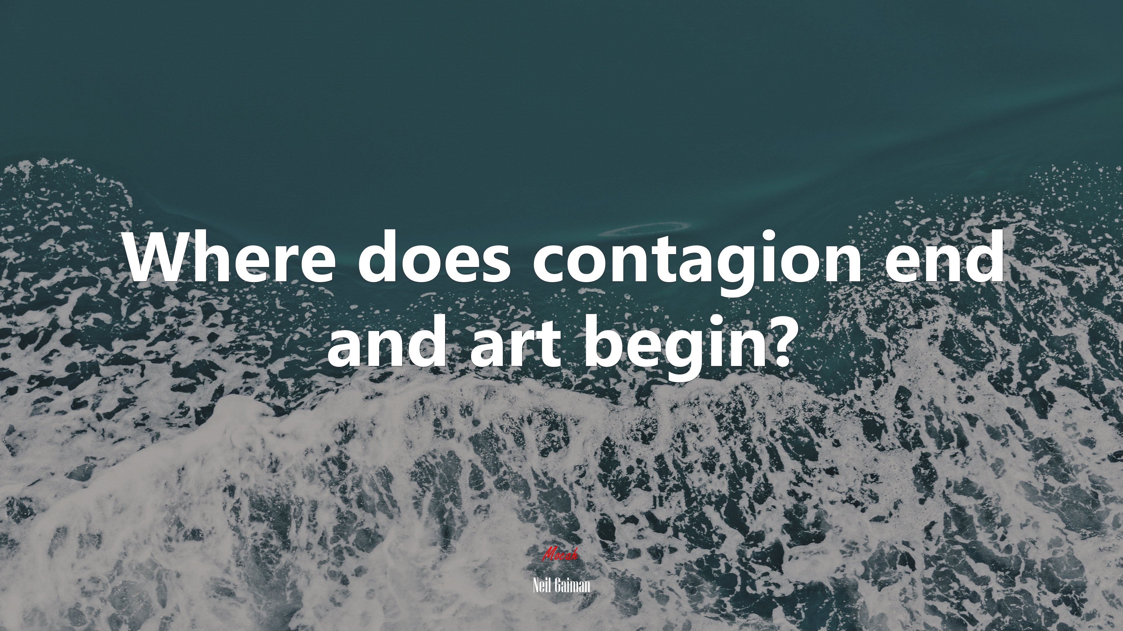 Where does contagion end and art begin? | Neil Gaiman quote HD Wallpaper