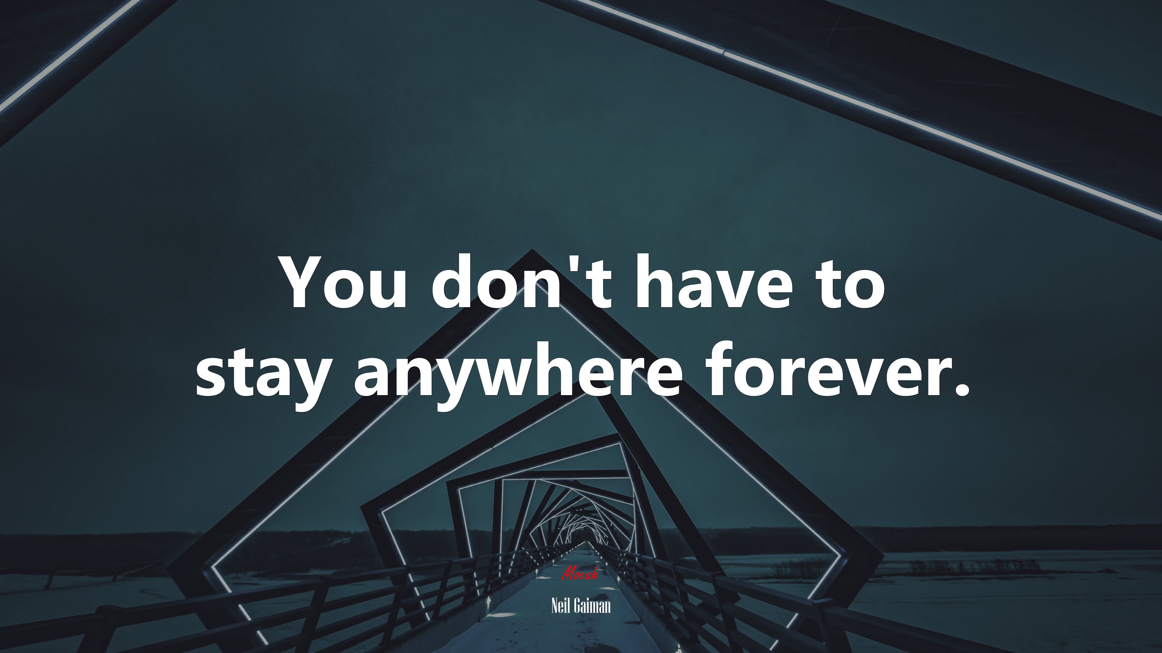 You don’t have to stay anywhere forever. | Neil Gaiman quote HD Wallpaper