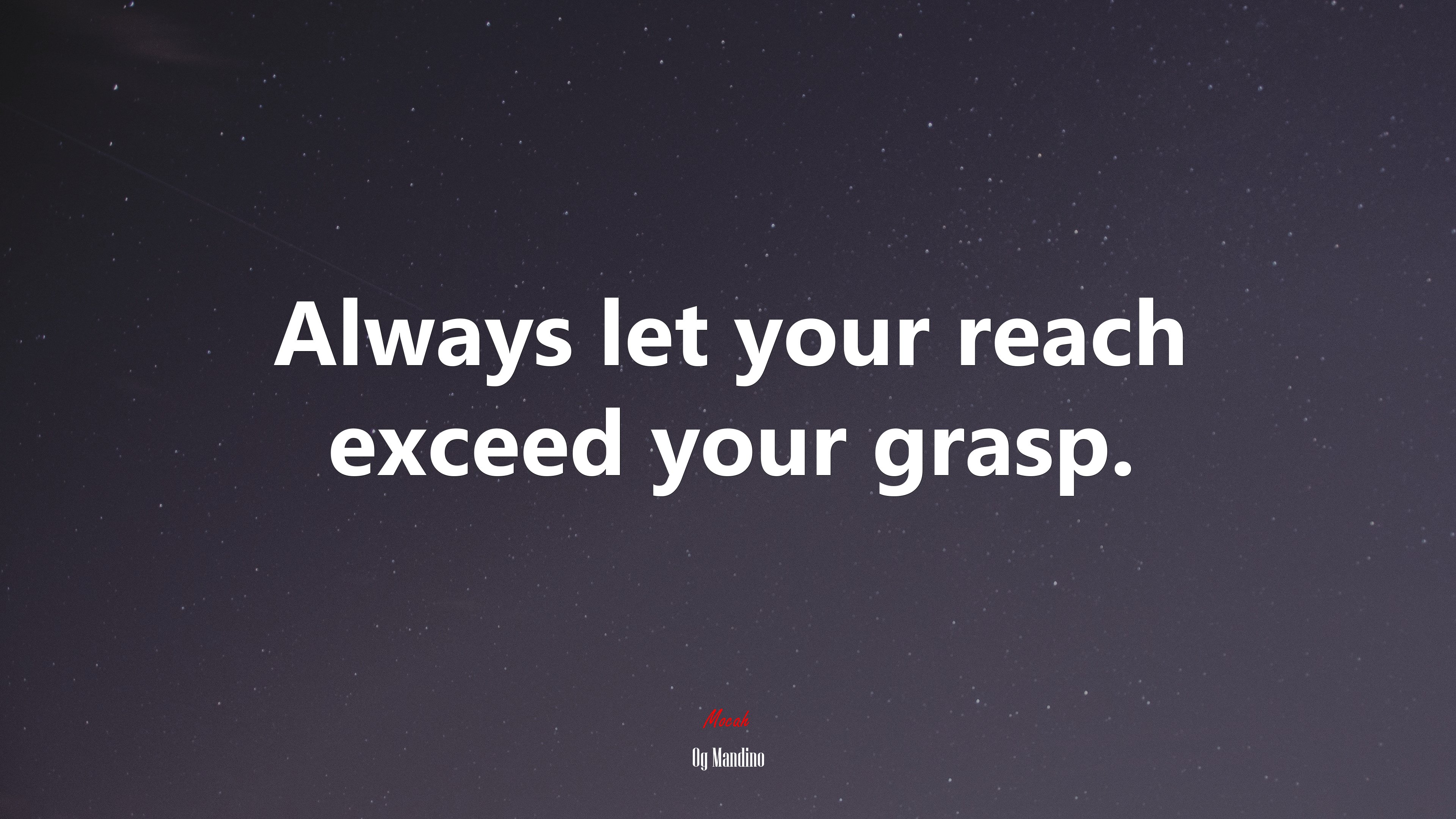 Always let your reach exceed your grasp. | Og Mandino quote HD Wallpaper