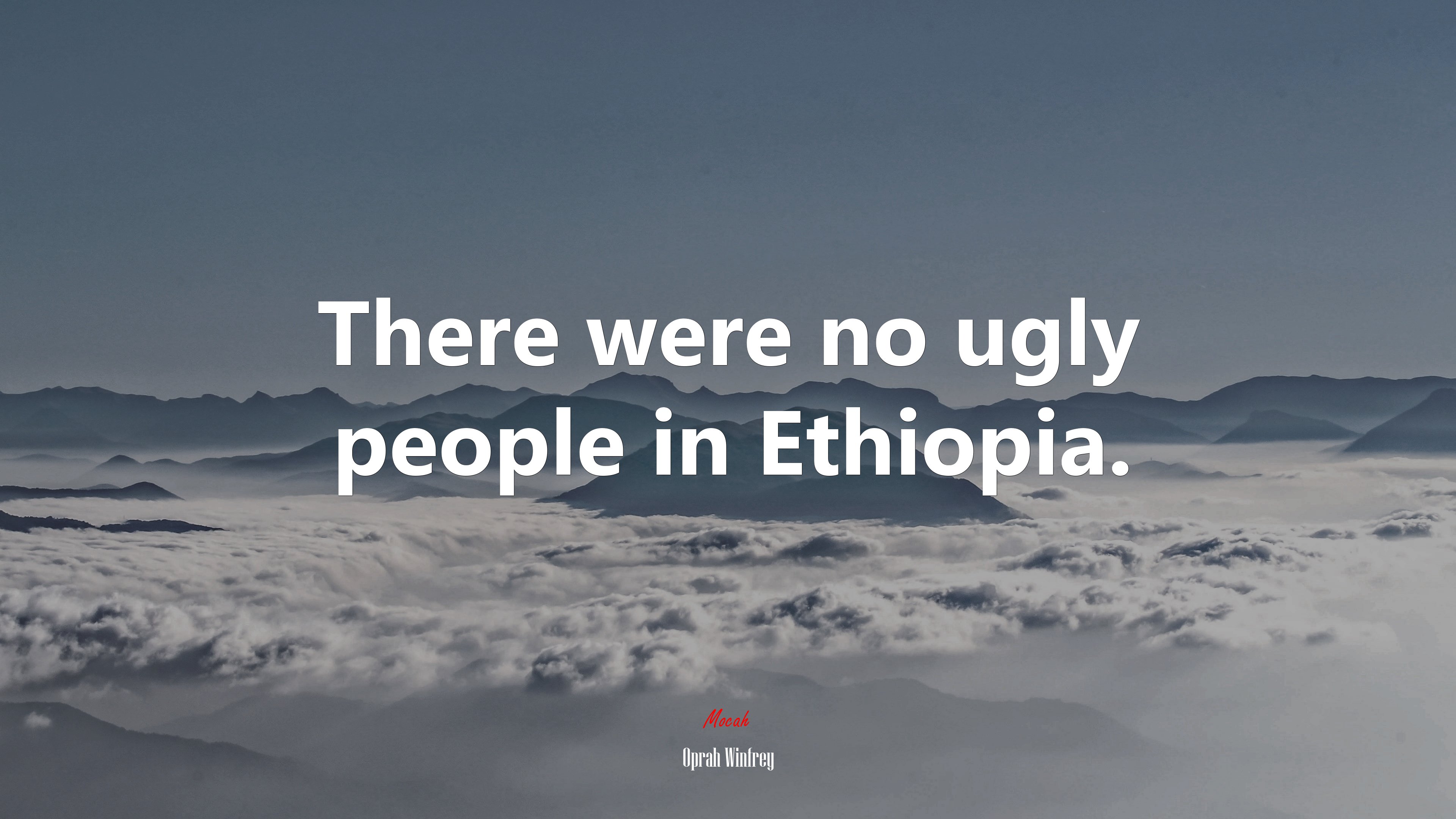 There were no ugly people in Ethiopia. | Oprah Winfrey quote HD Wallpaper