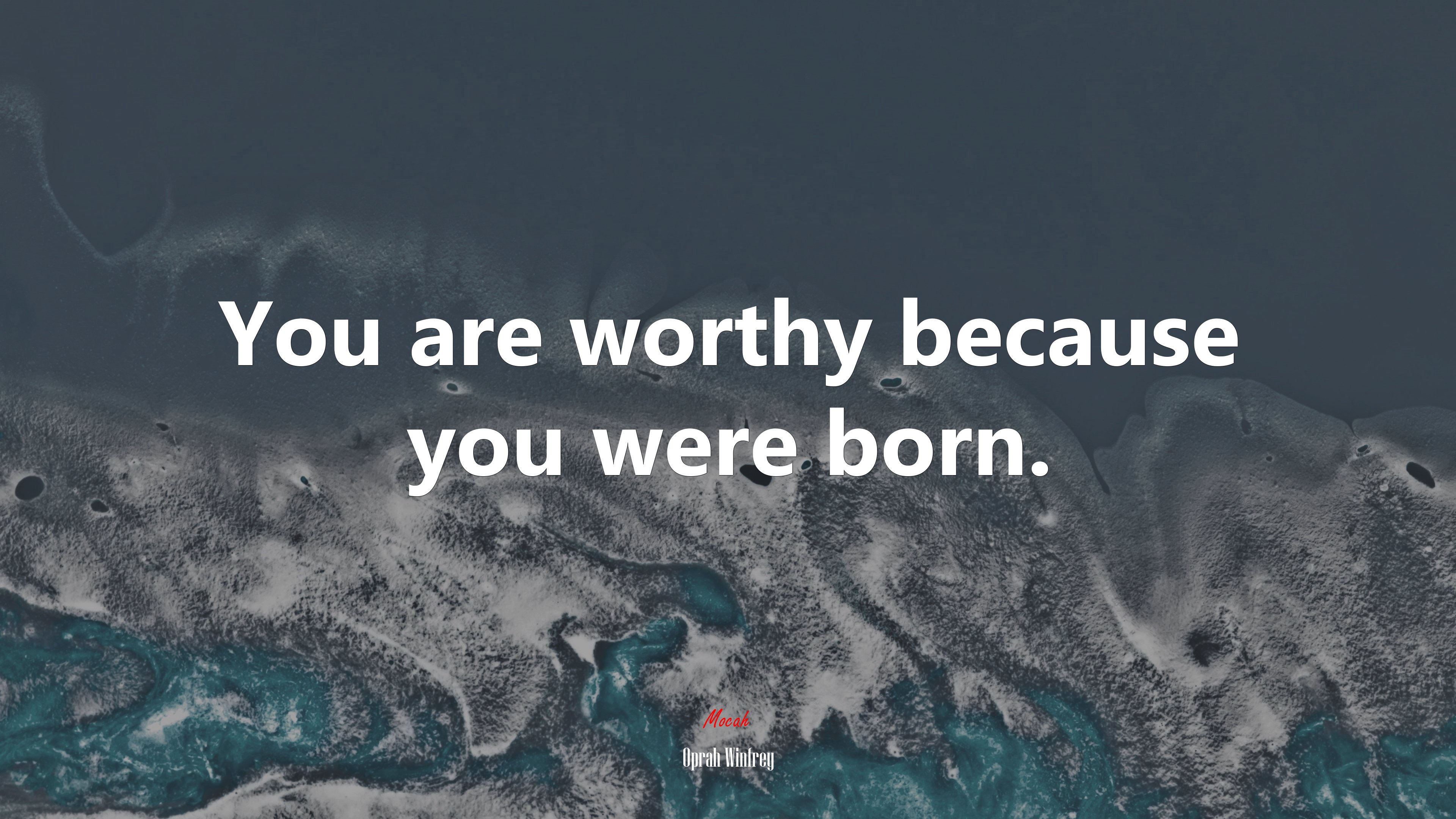 You are worthy because you were born. | Oprah Winfrey quote HD Wallpaper