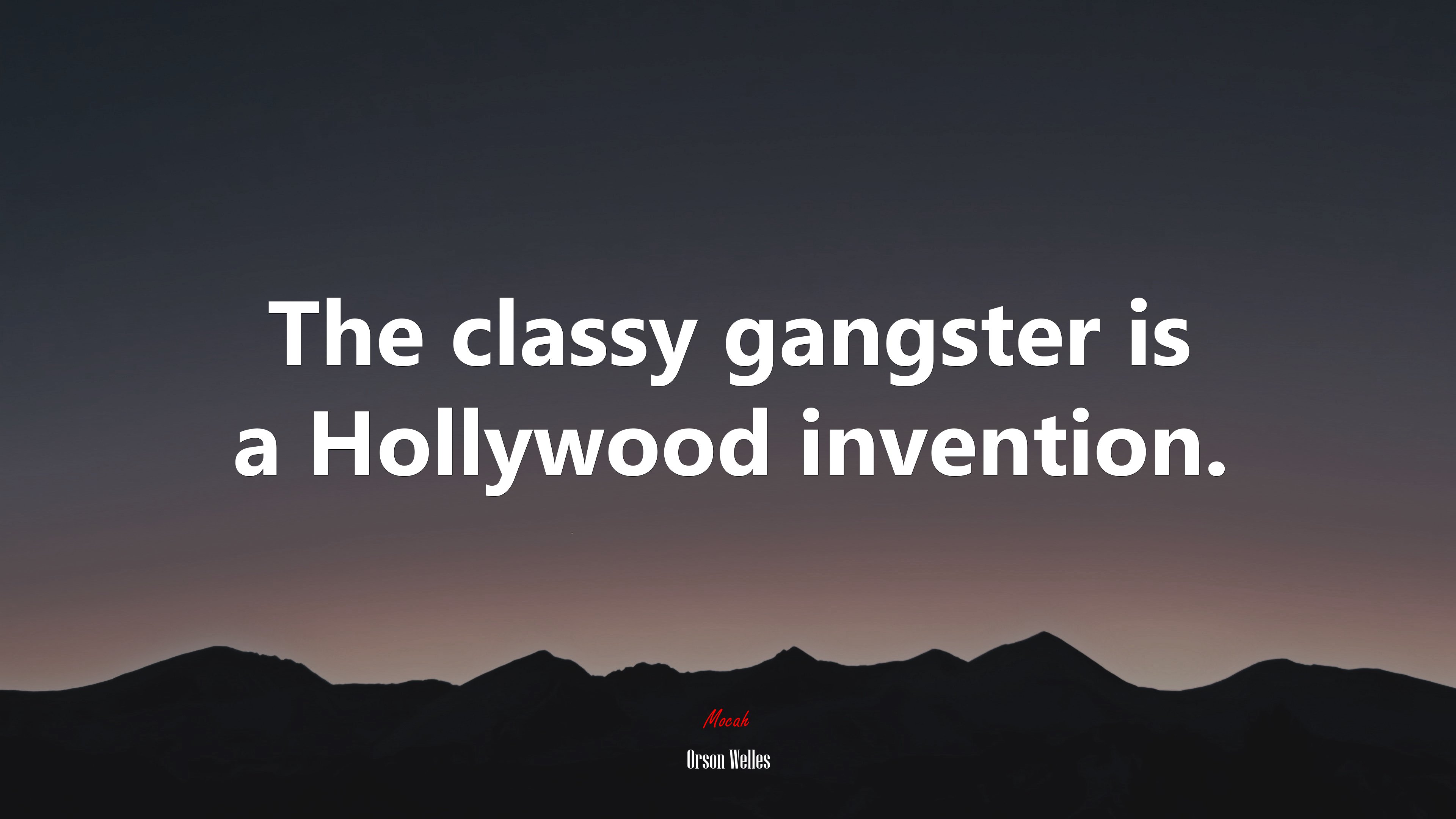 The classy gangster is a Hollywood invention. | Orson Welles quote HD Wallpaper