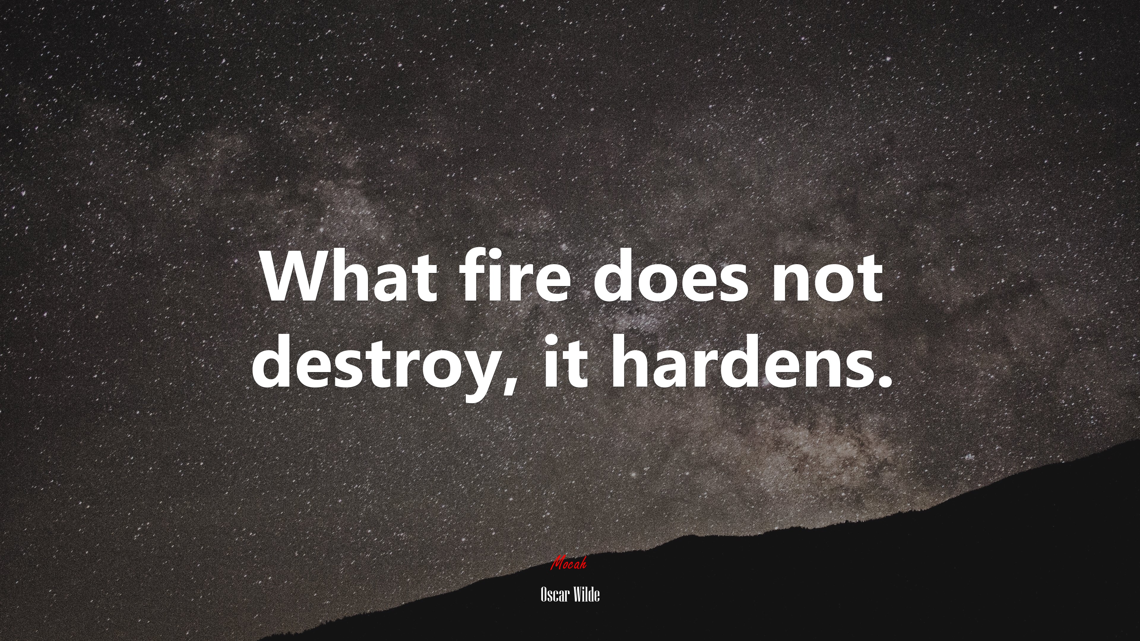What fire does not destroy, it hardens. | Oscar Wilde quote HD Wallpaper