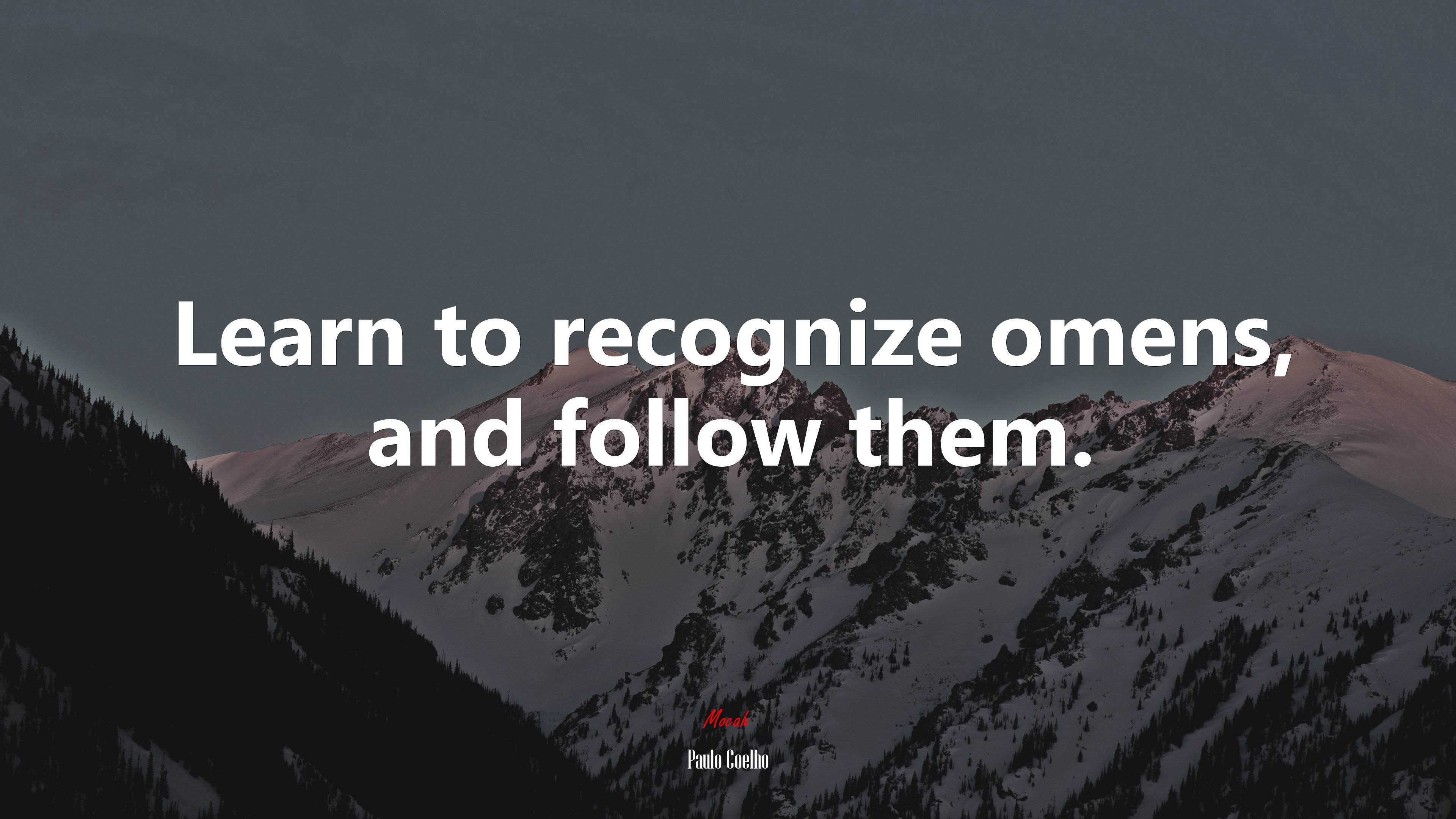 Learn to recognize omens, and follow them. | Paulo Coelho quote HD Wallpaper