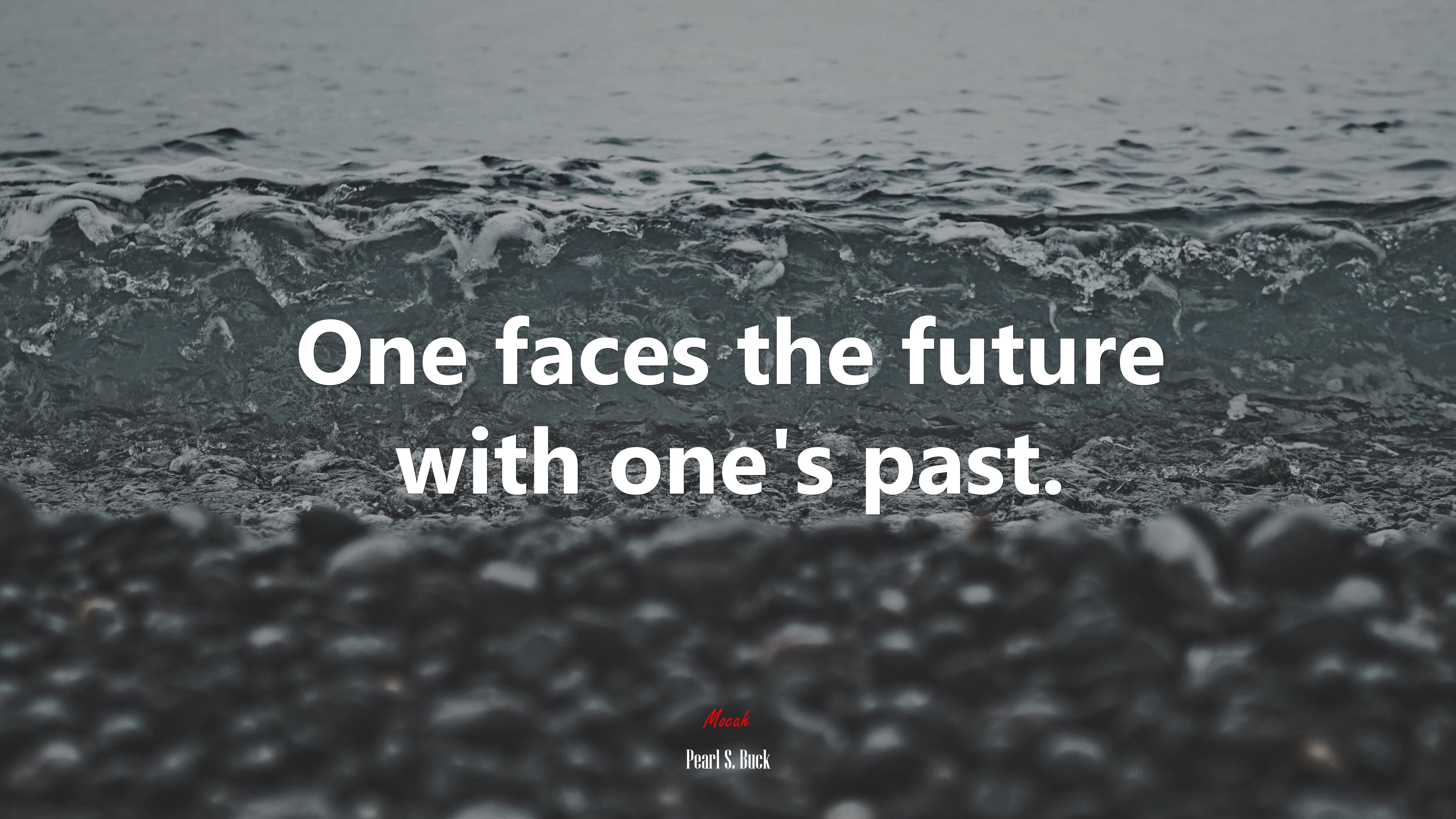 One faces the future with one’s past. | Pearl S. Buck quote HD Wallpaper