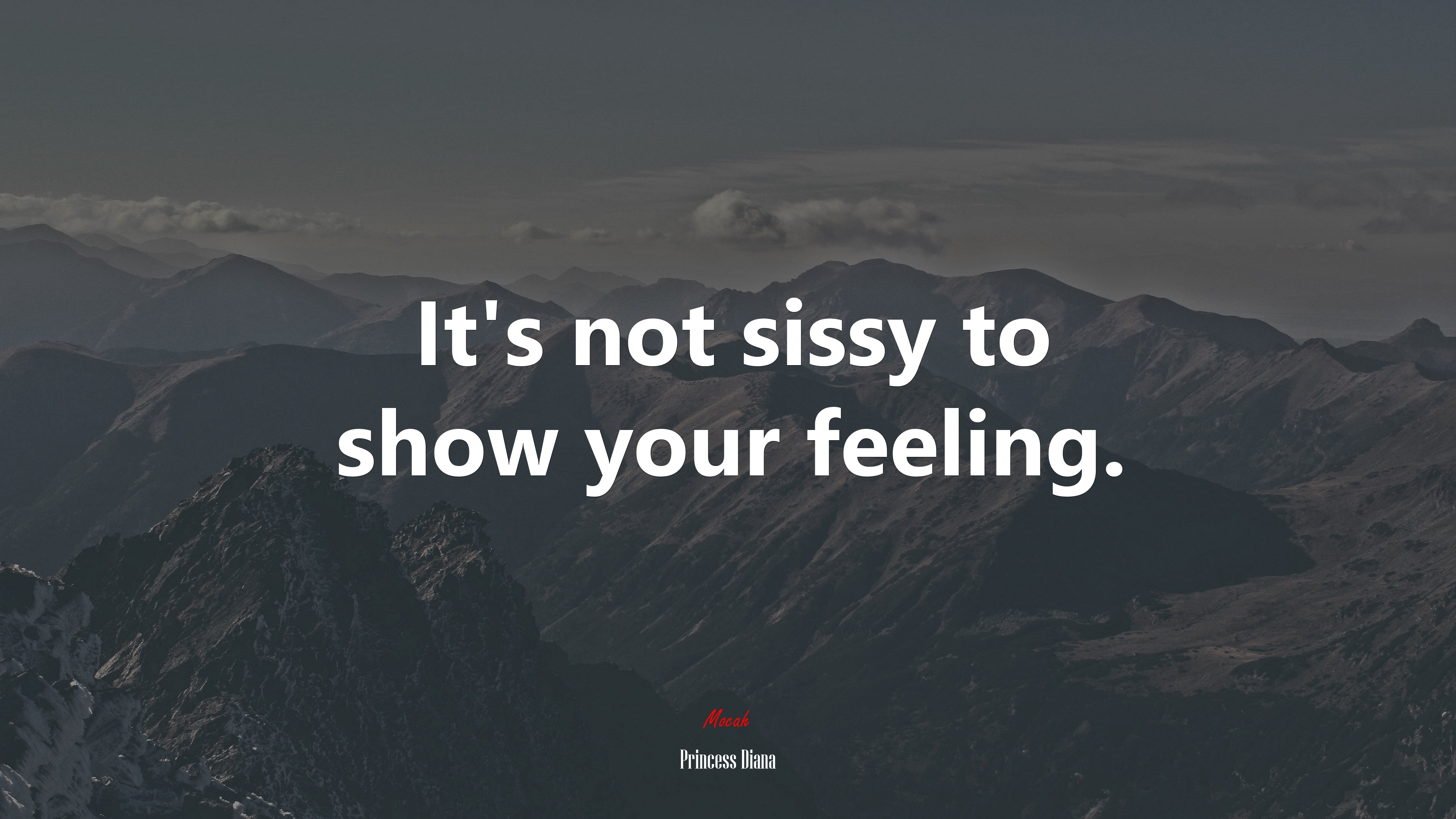 It’s not sissy to show your feeling. | Princess Diana quote HD Wallpaper