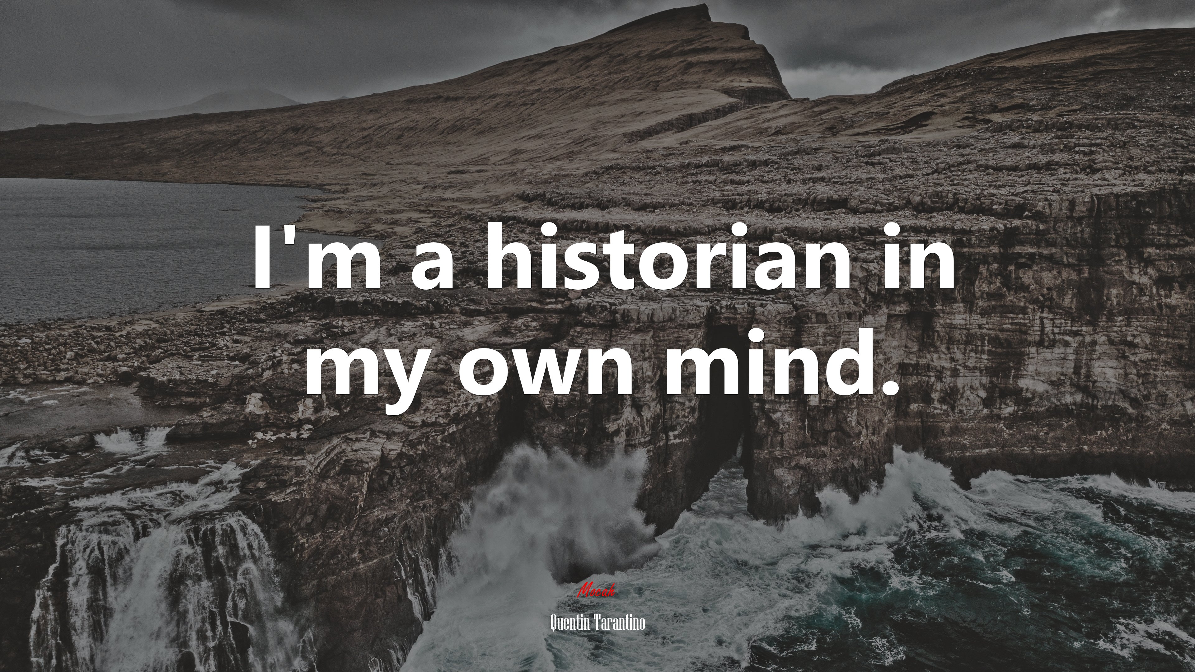 I’m a historian in my own mind. | Quentin Tarantino quote HD Wallpaper