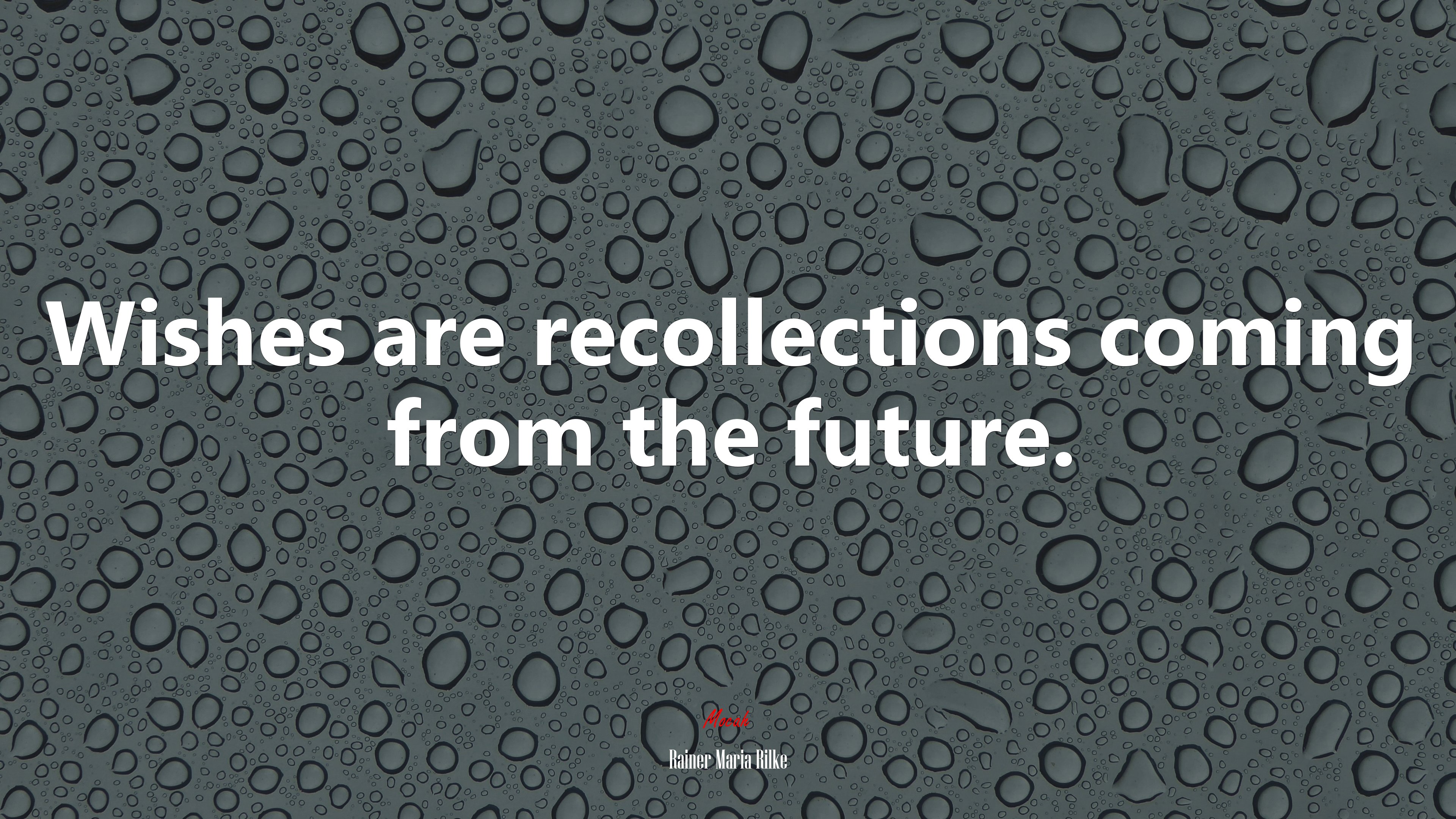 Wishes are recollections coming from the future. | Rainer Maria Rilke quote HD Wallpaper