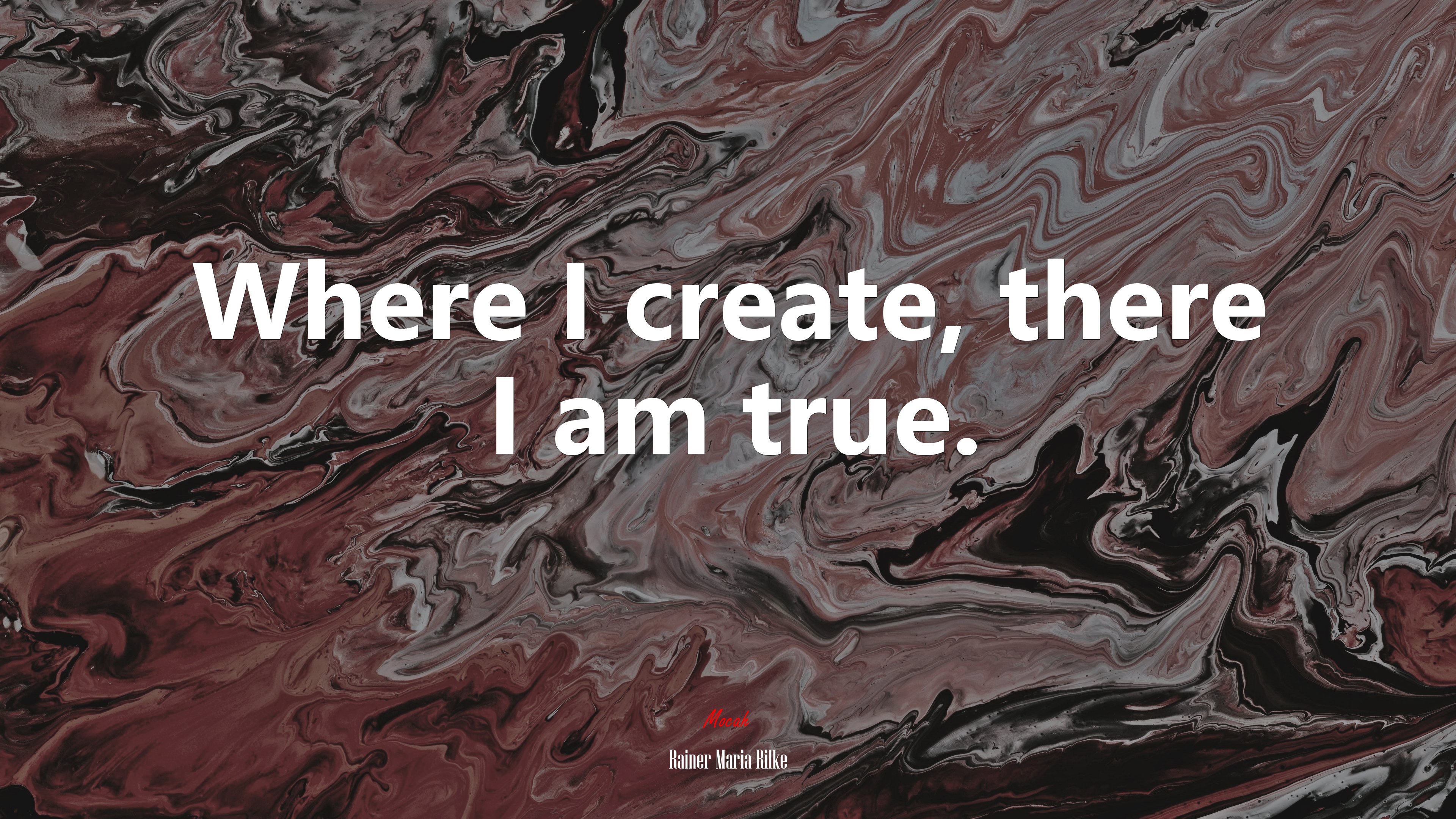 Where I create, there I am true. | Rainer Maria Rilke quote HD Wallpaper