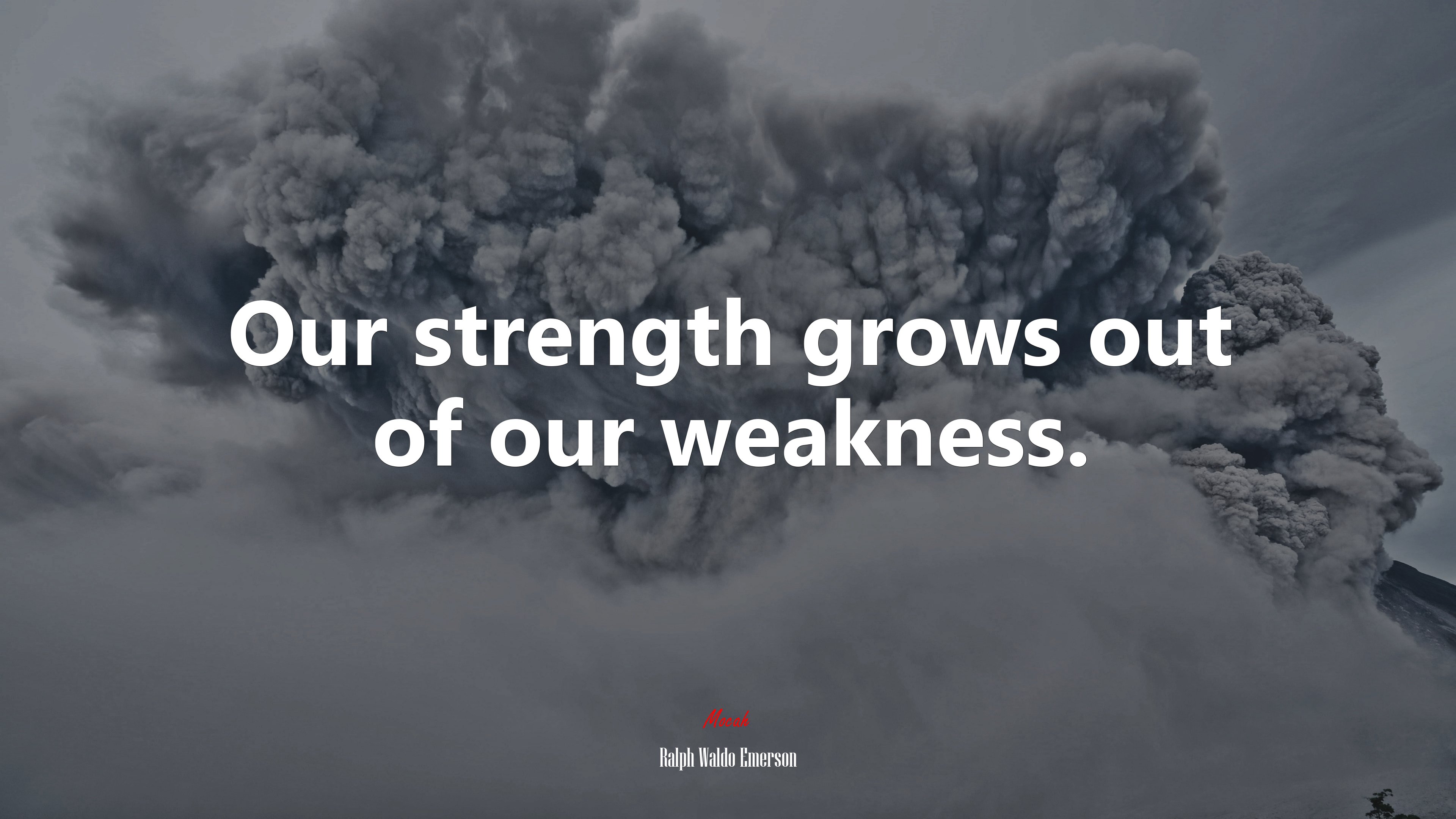 Our strength grows out of our weakness. | Ralph Waldo Emerson quote HD Wallpaper