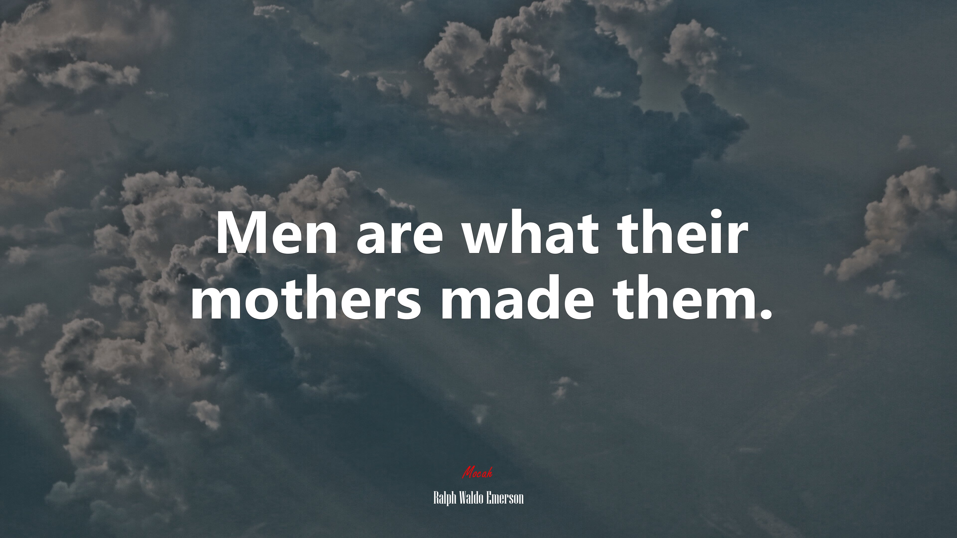 Men are what their mothers made them. | Ralph Waldo Emerson quote HD Wallpaper
