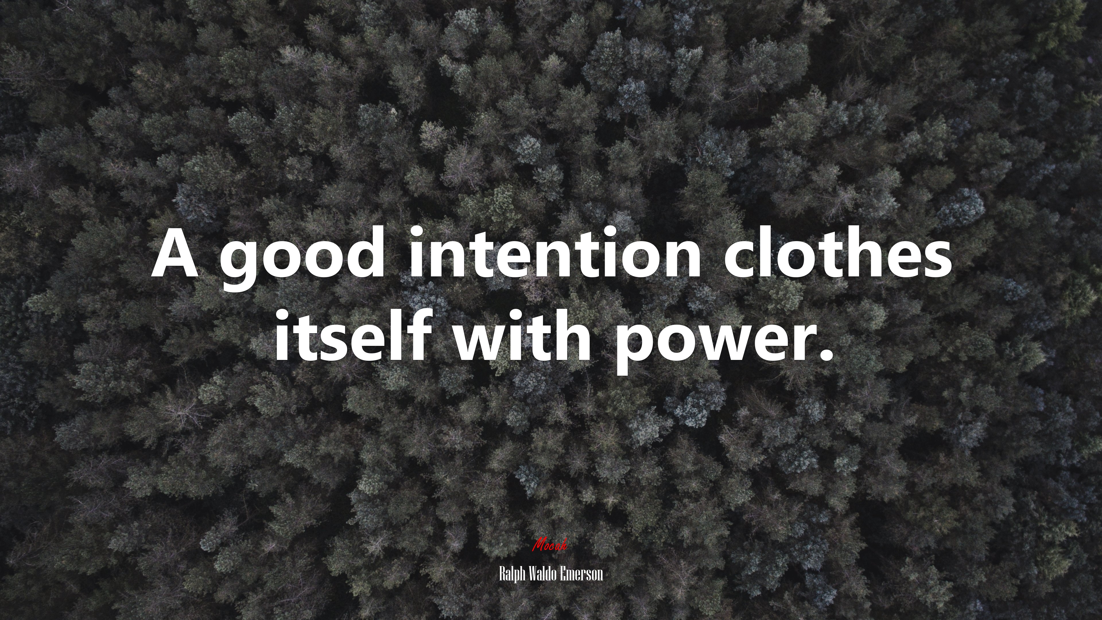 A good intention clothes itself with power. | Ralph Waldo Emerson quote HD Wallpaper