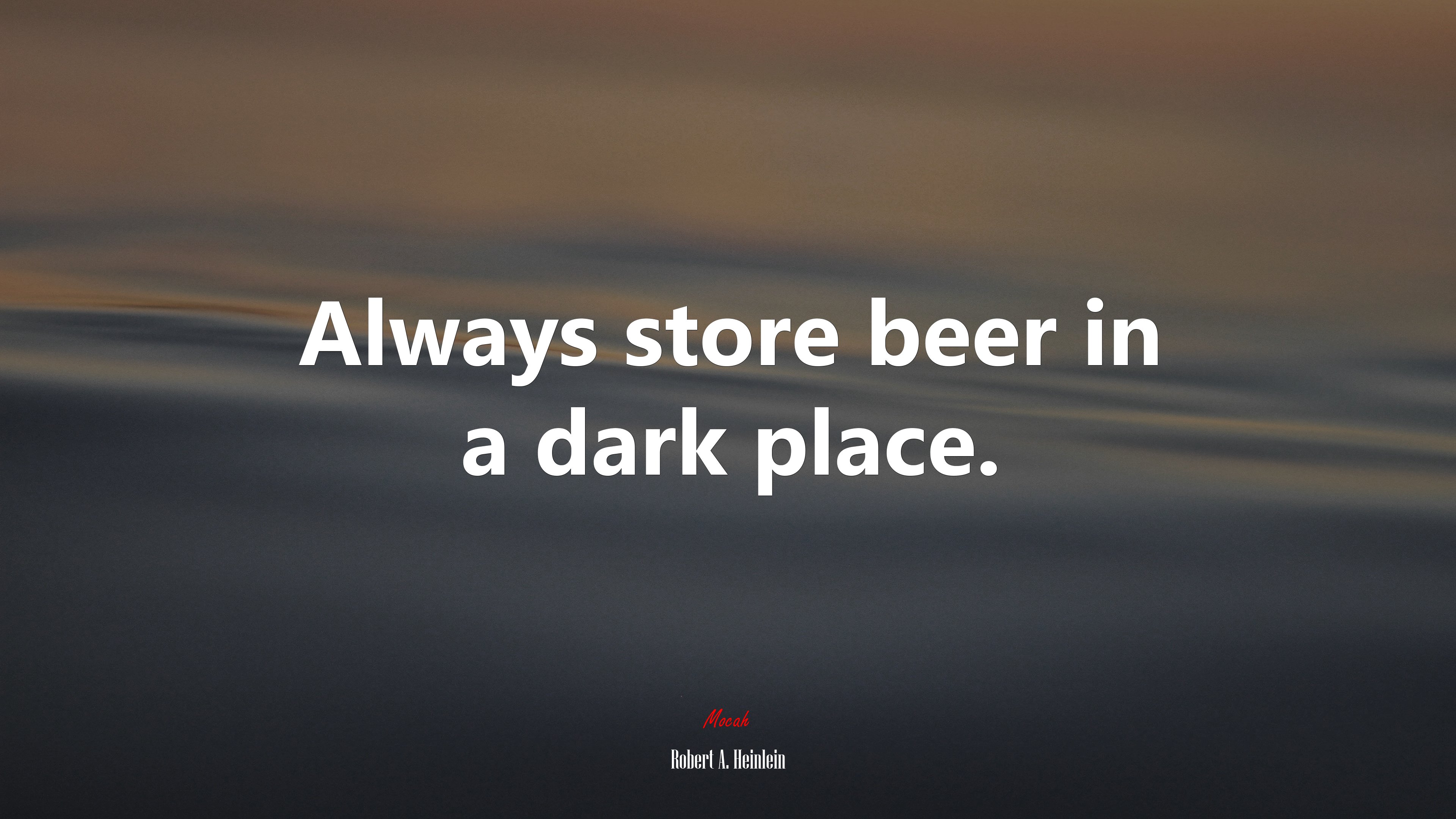 Always store beer in a dark place. | Robert A. Heinlein quote HD Wallpaper