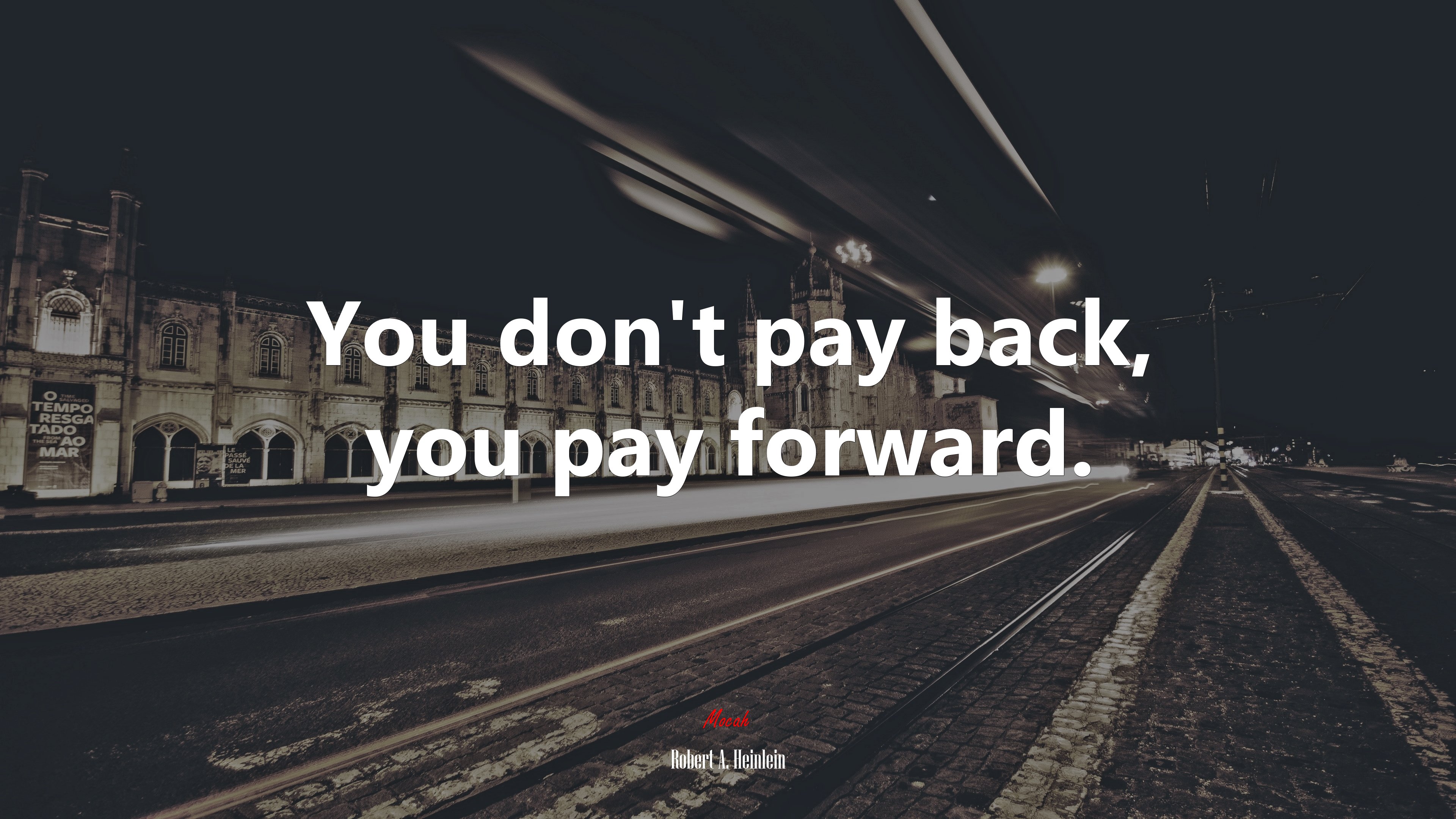 You don’t pay back, you pay forward. | Robert A. Heinlein quote HD Wallpaper