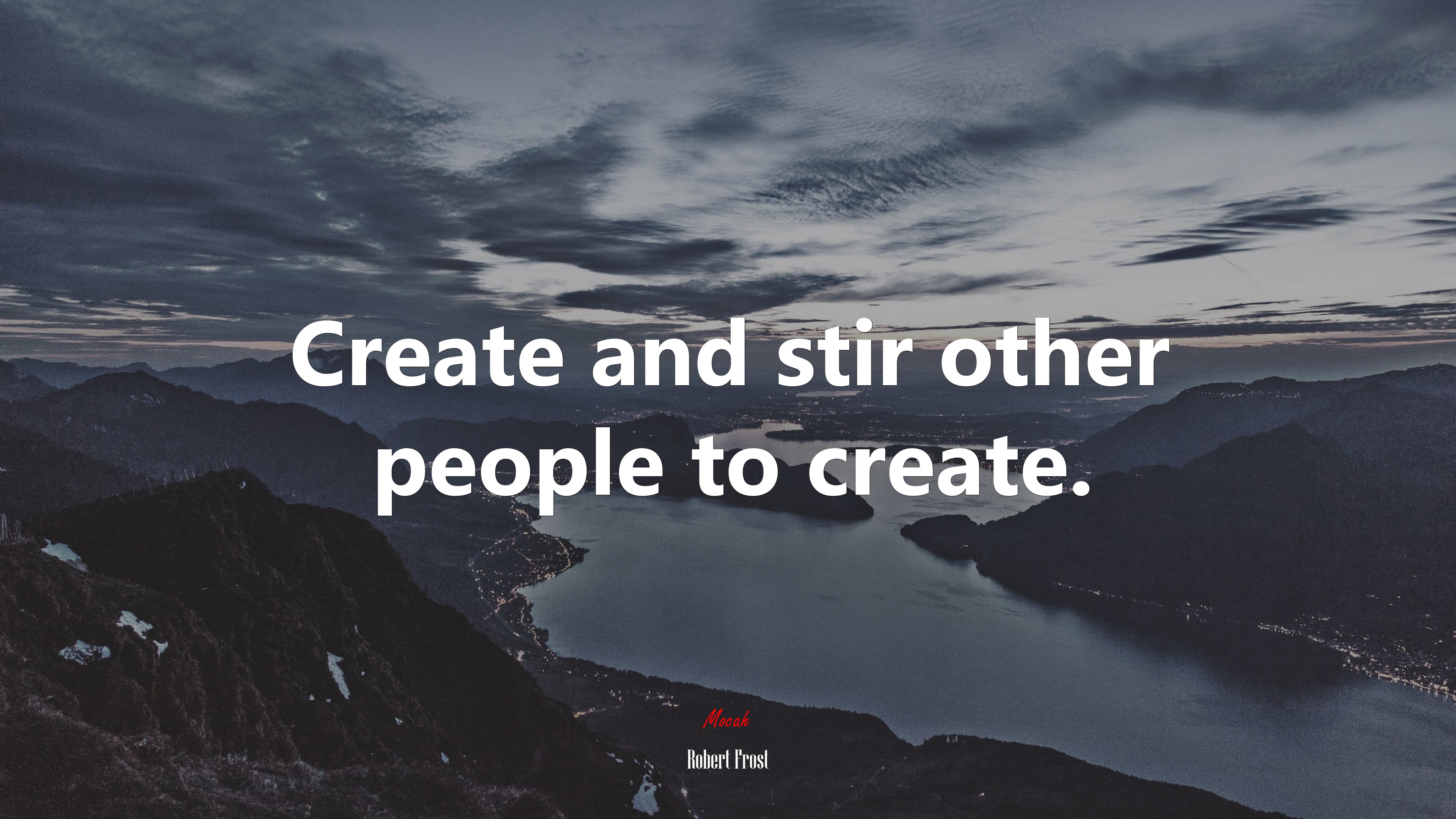 Create and stir other people to create. | Robert Frost quote HD Wallpaper