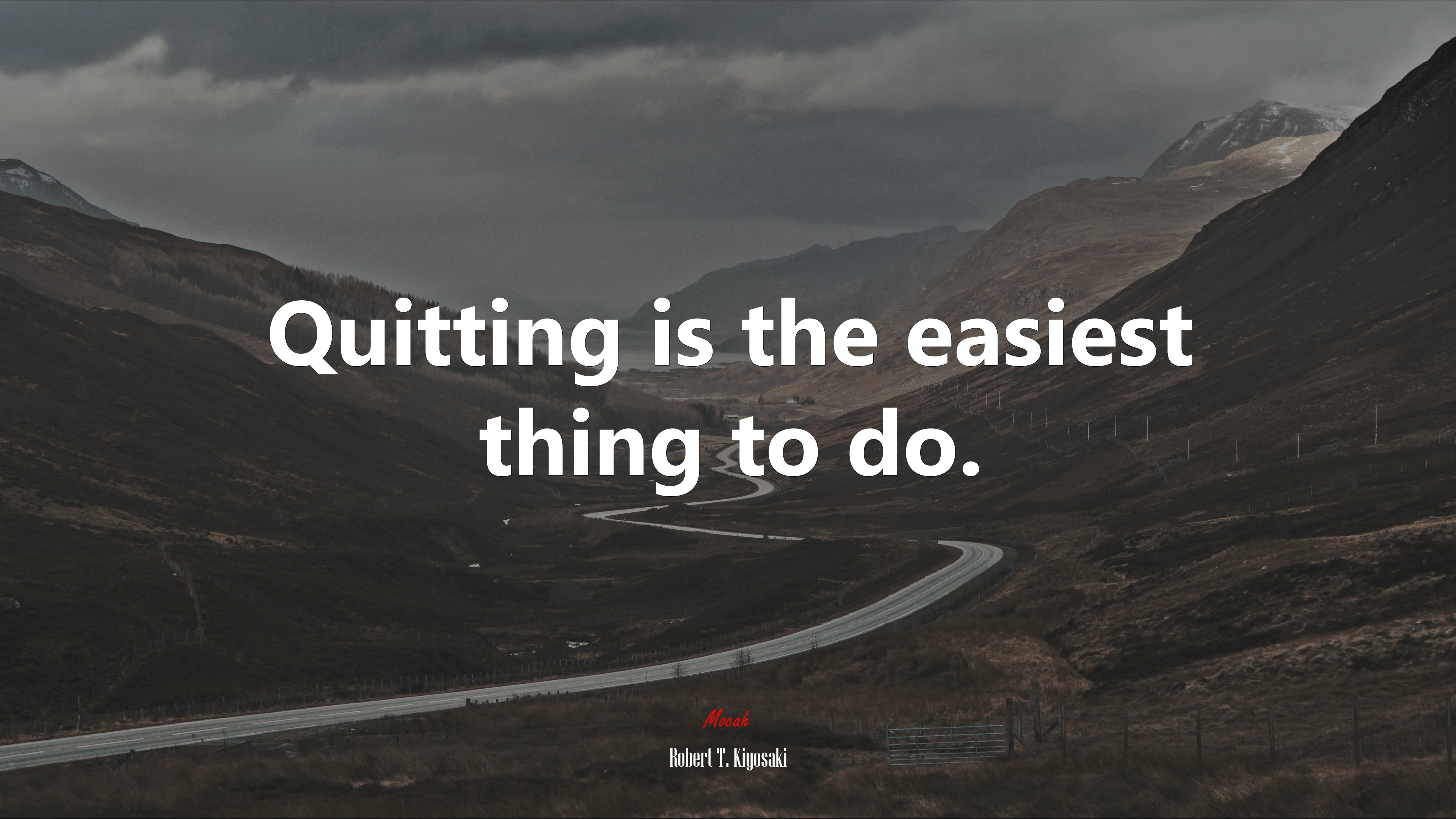 Quitting is the easiest thing to do. | Robert T. Kiyosaki quote HD Wallpaper