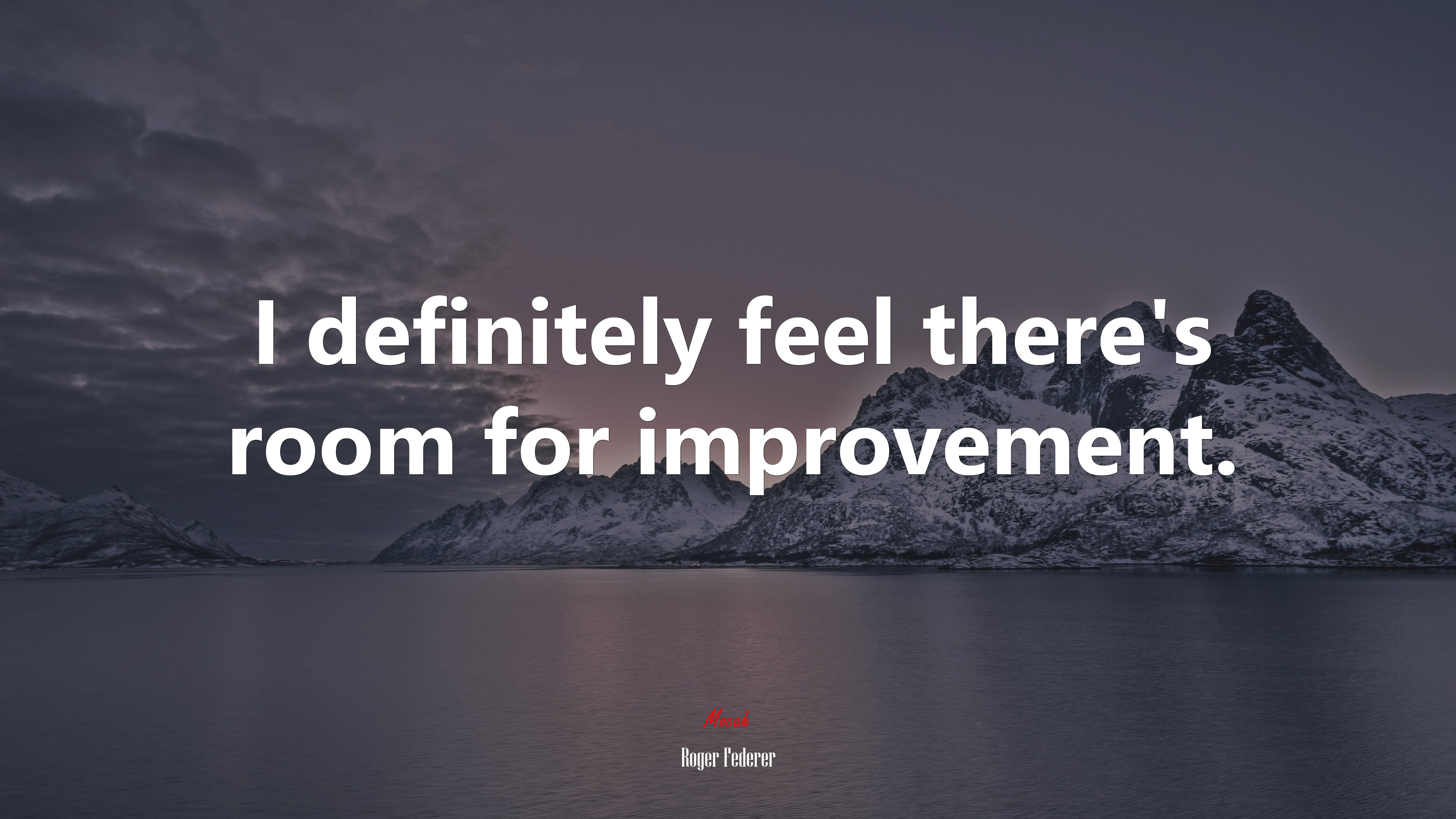I definitely feel there’s room for improvement. | Roger Federer quote HD Wallpaper