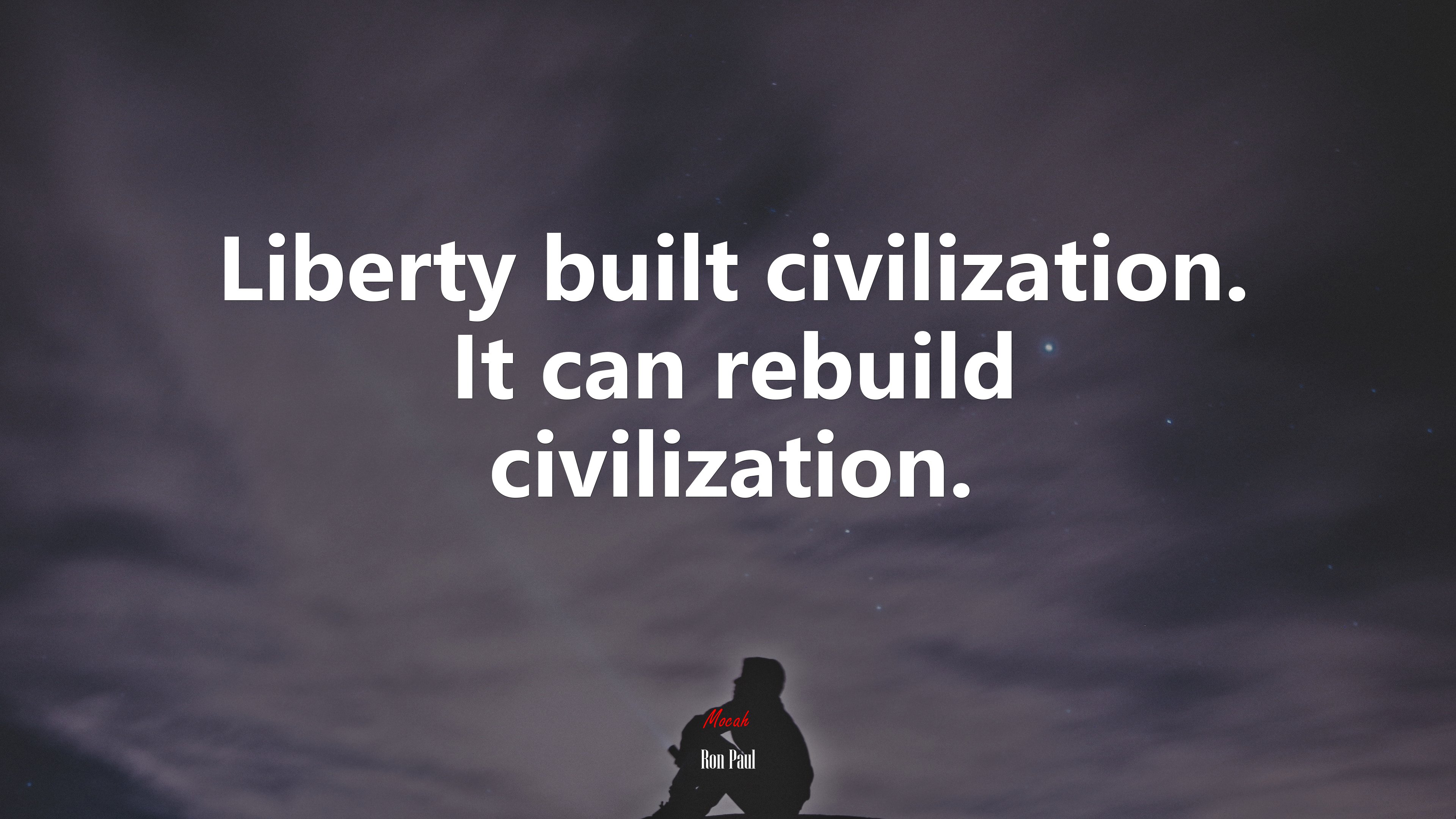 Liberty built civilization. It can rebuild civilization. | Ron Paul quote HD Wallpaper