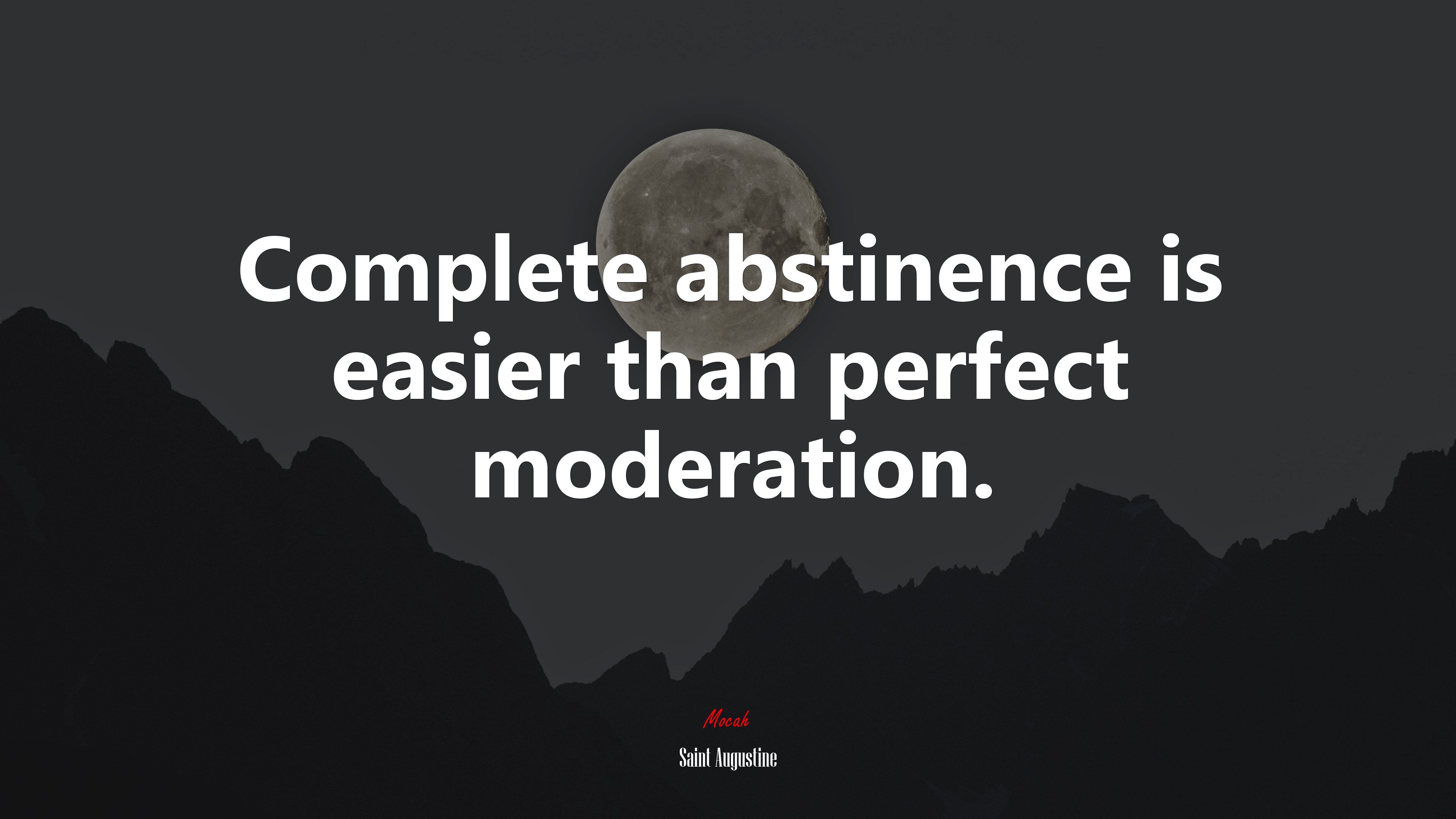 Complete abstinence is easier than perfect moderation. | Saint Augustine quote HD Wallpaper