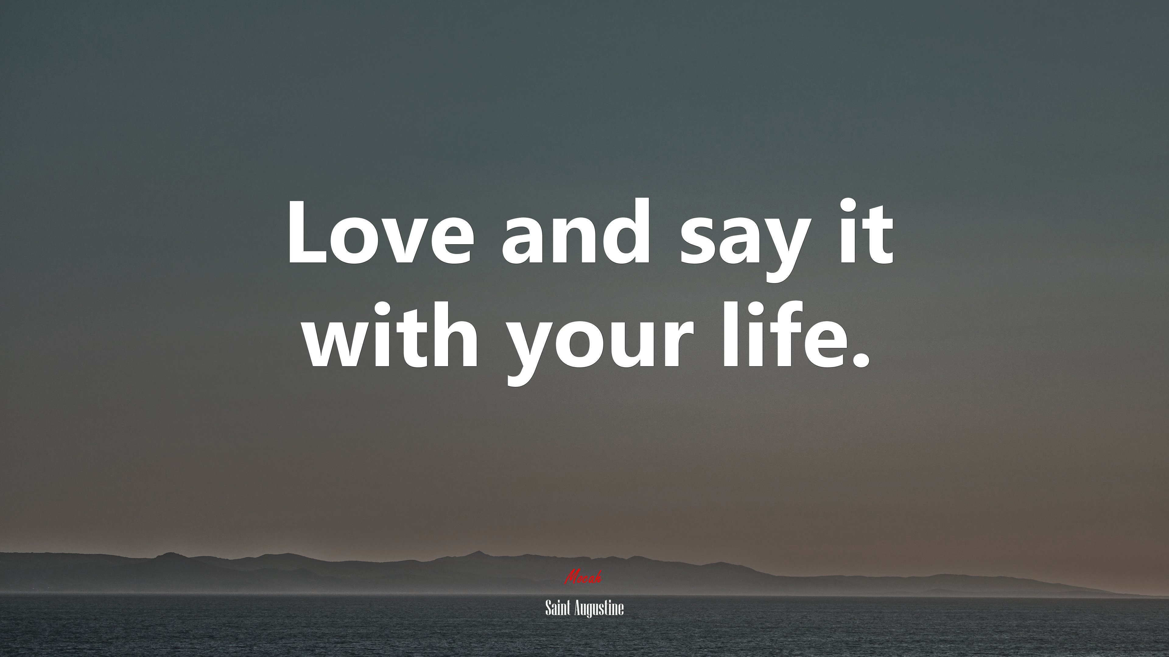 Love and say it with your life. | Saint Augustine quote HD Wallpaper