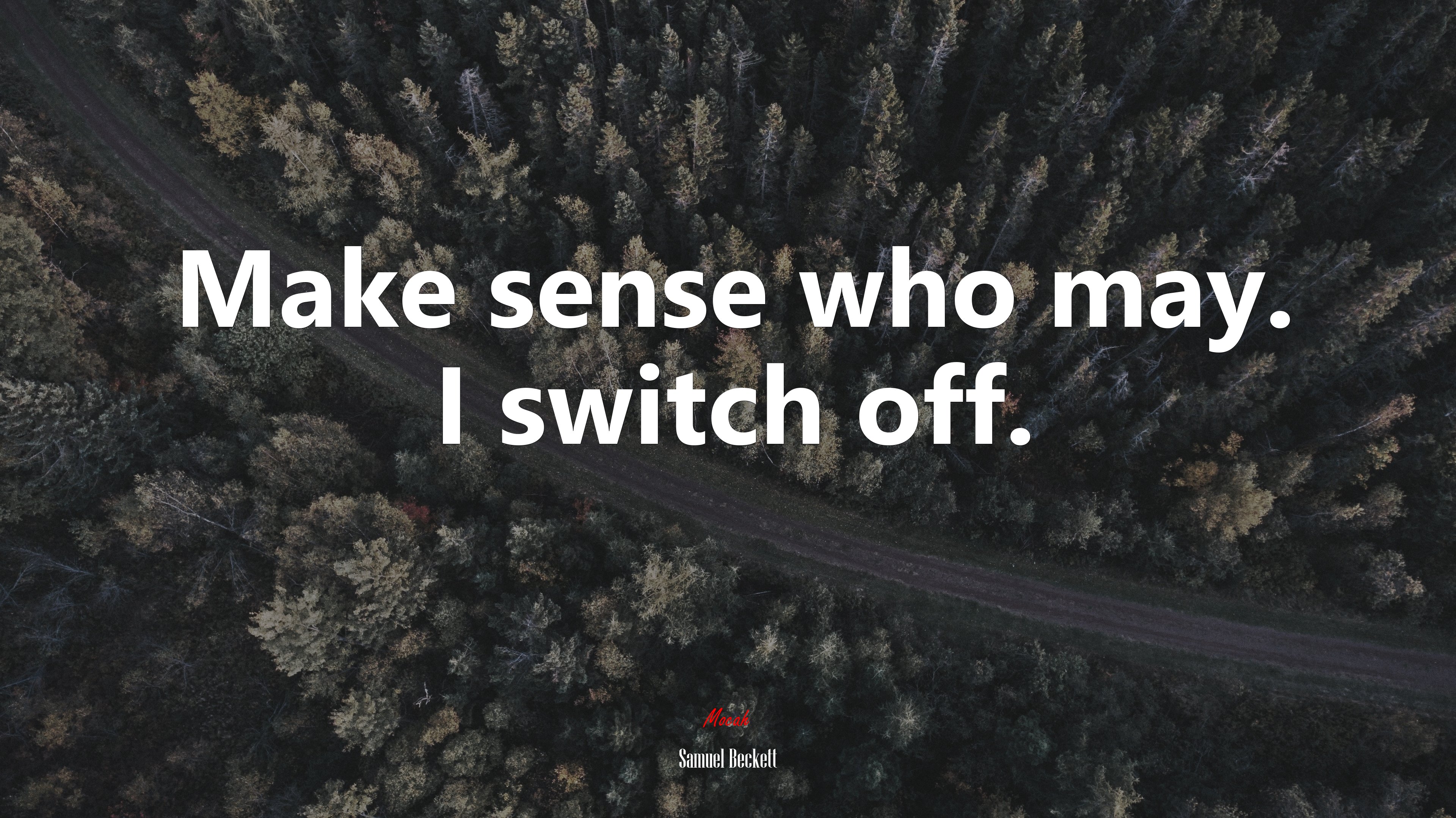 Make sense who may. I switch off. | Samuel Beckett quote HD Wallpaper