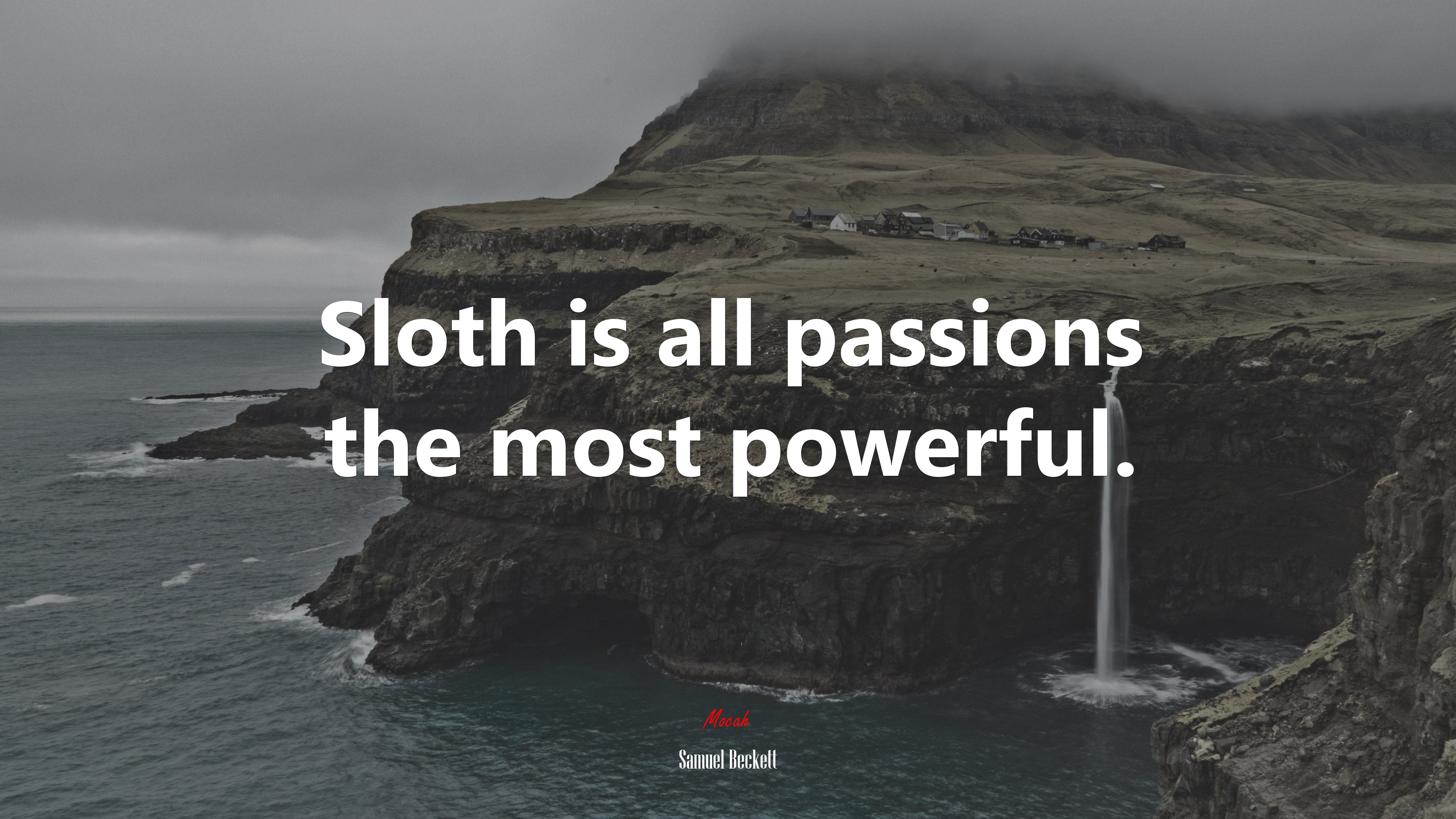 Sloth is all passions the most powerful. | Samuel Beckett quote HD Wallpaper