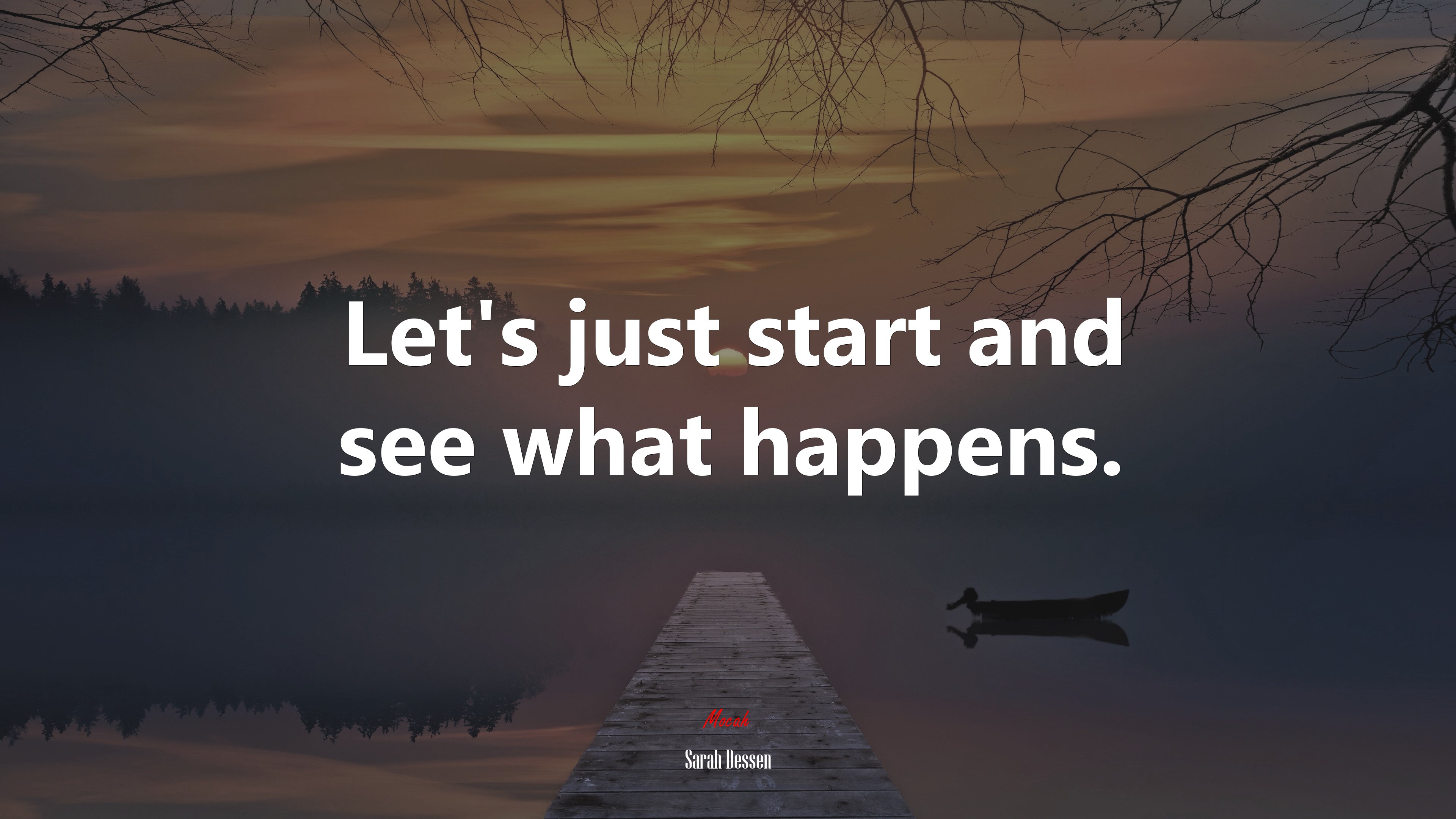 Let’s just start and see what happens. | Sarah Dessen quote HD Wallpaper