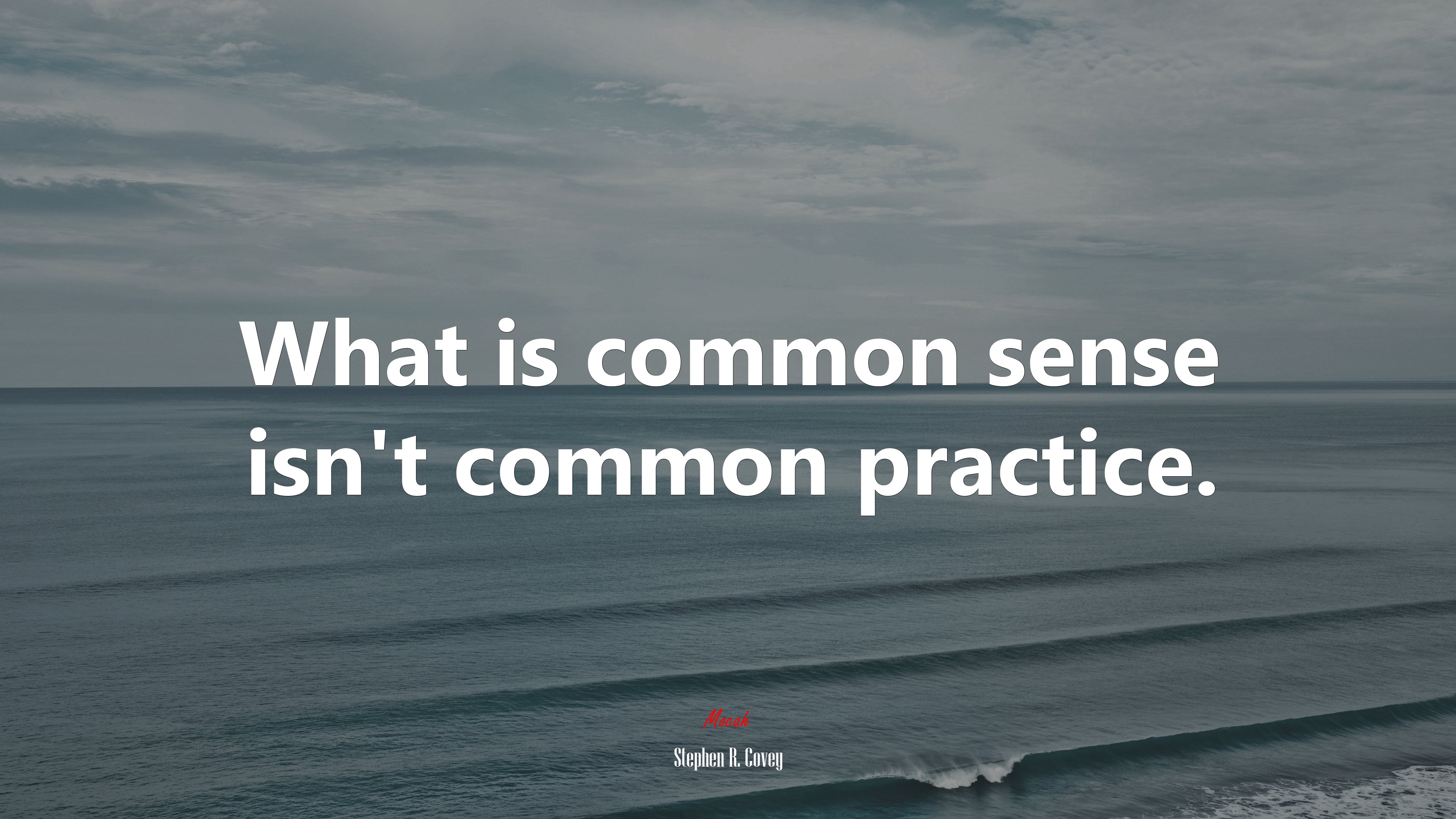What is common sense isn’t common practice. | Stephen R. Covey quote HD Wallpaper