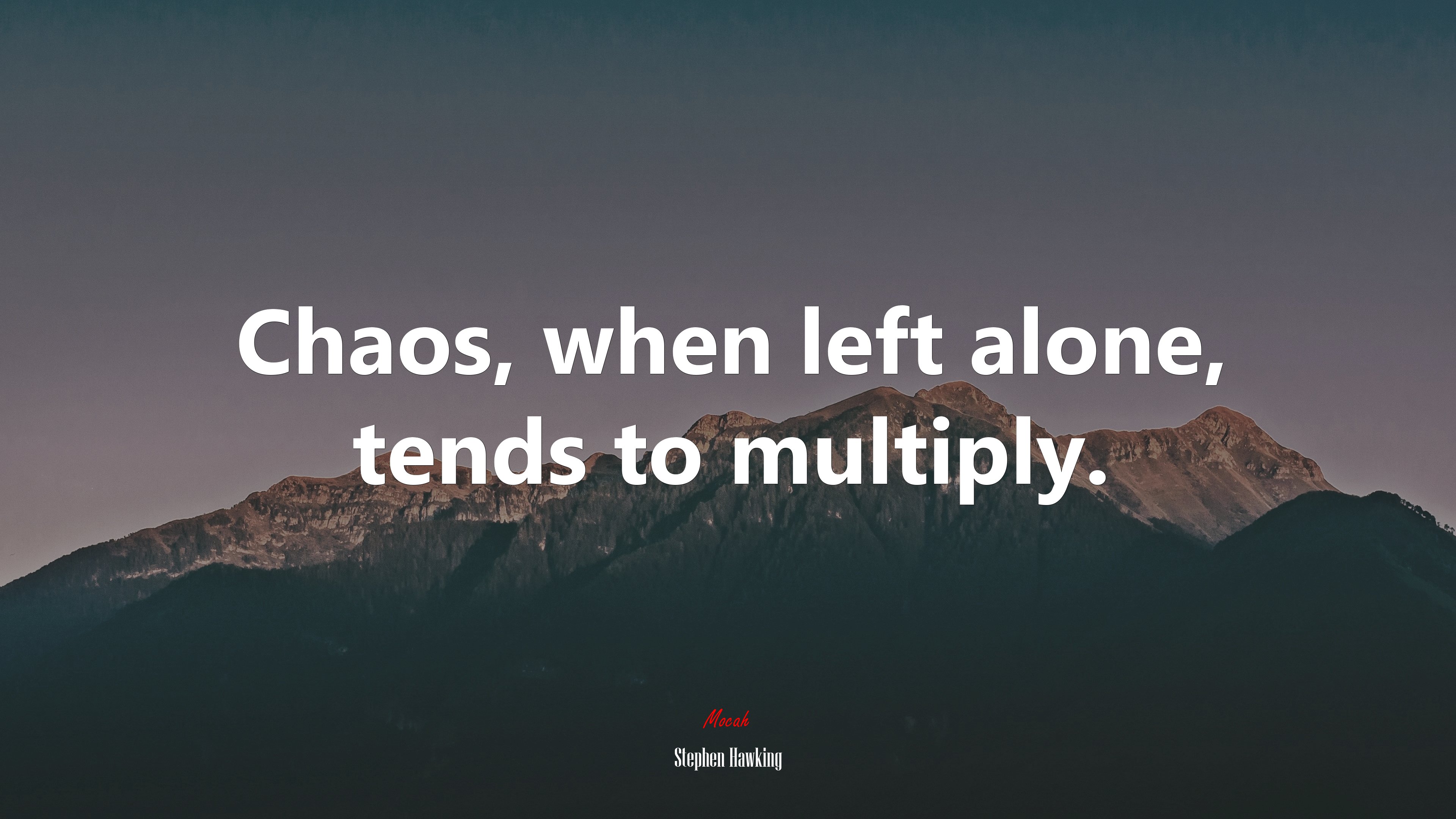 Chaos, when left alone, tends to multiply. | Stephen Hawking quote HD Wallpaper