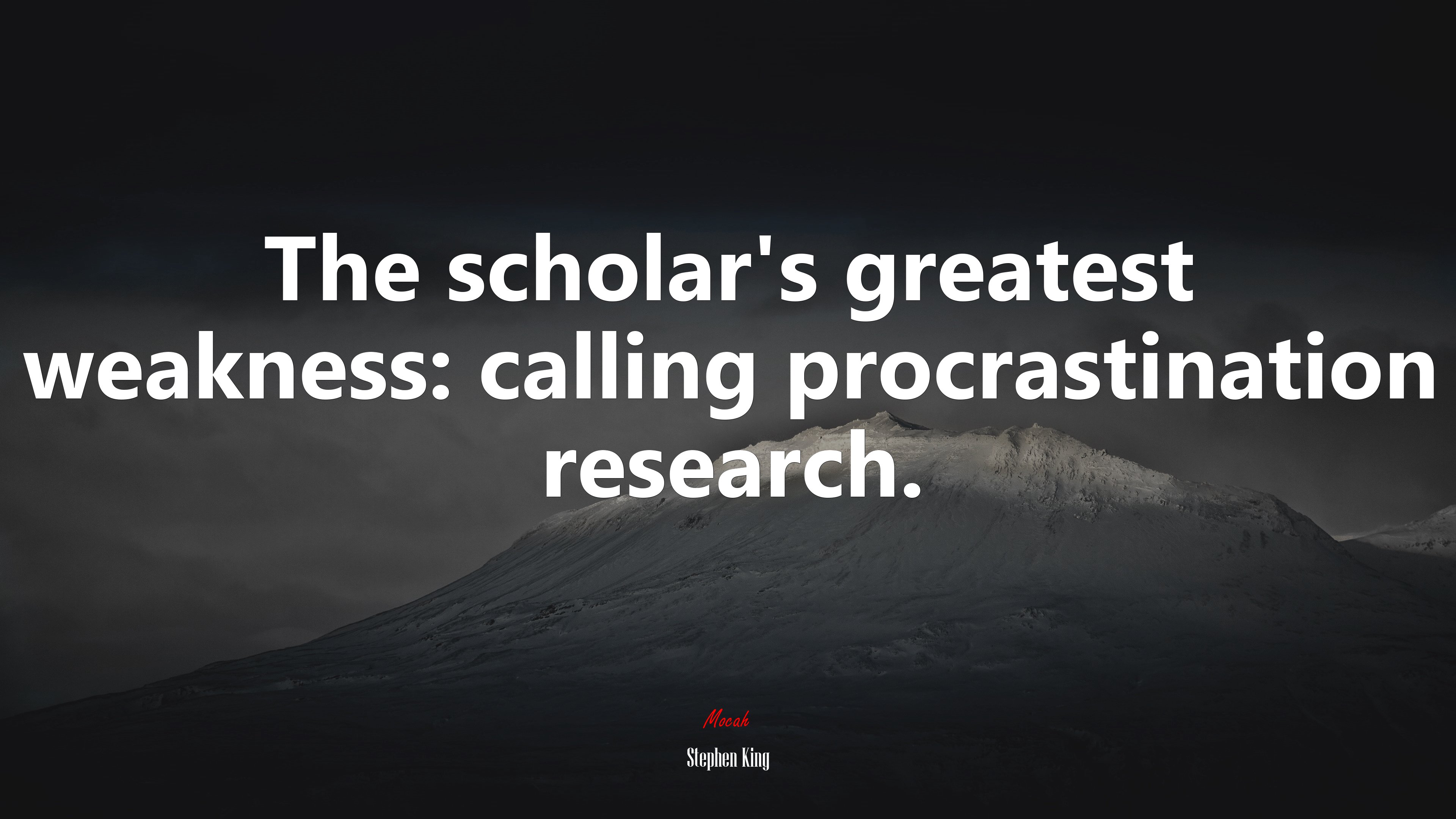 The scholar’s greatest weakness: calling procrastination research. | Stephen King quote HD Wallpaper