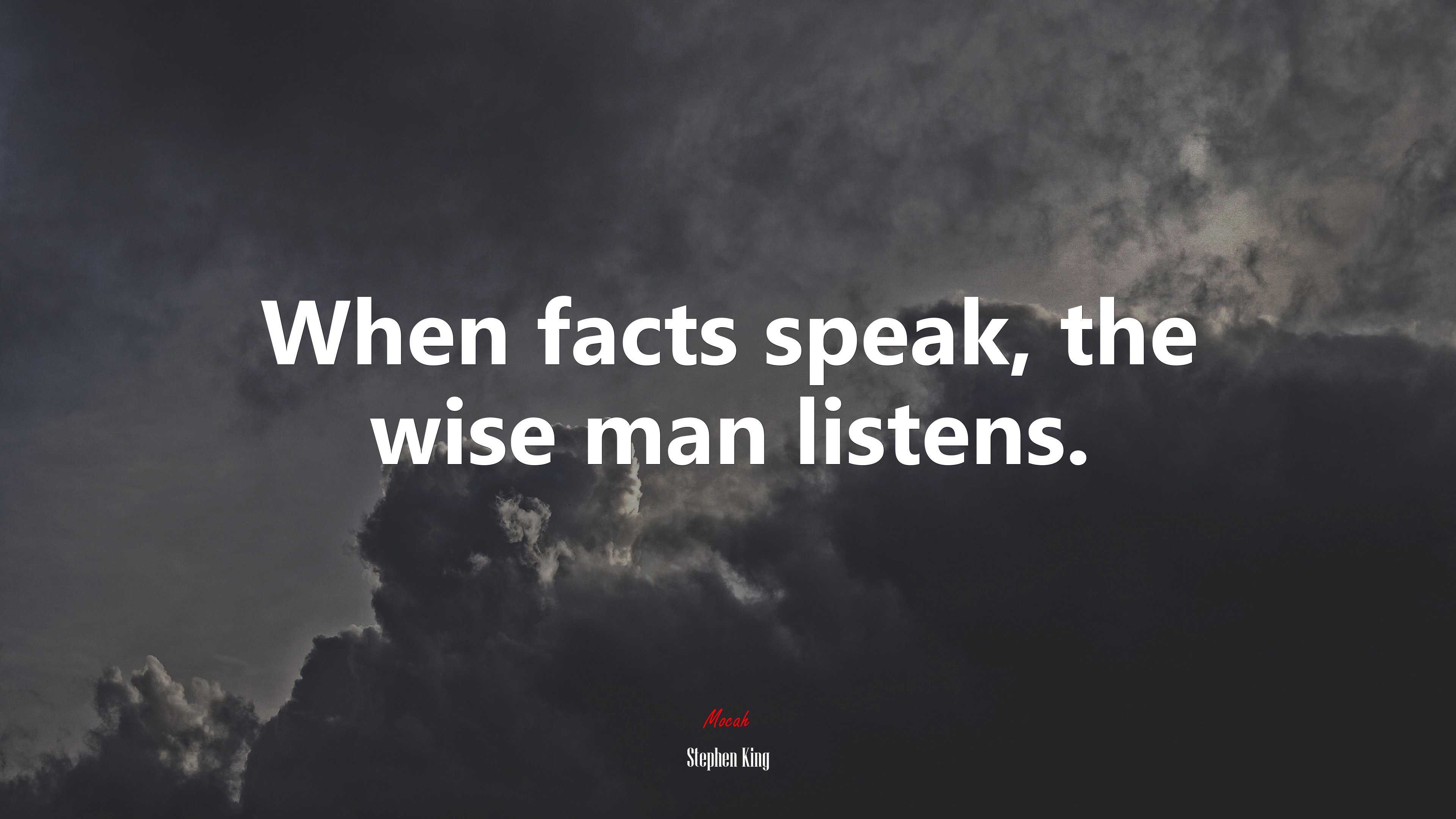 When facts speak, the wise man listens. | Stephen King quote HD Wallpaper