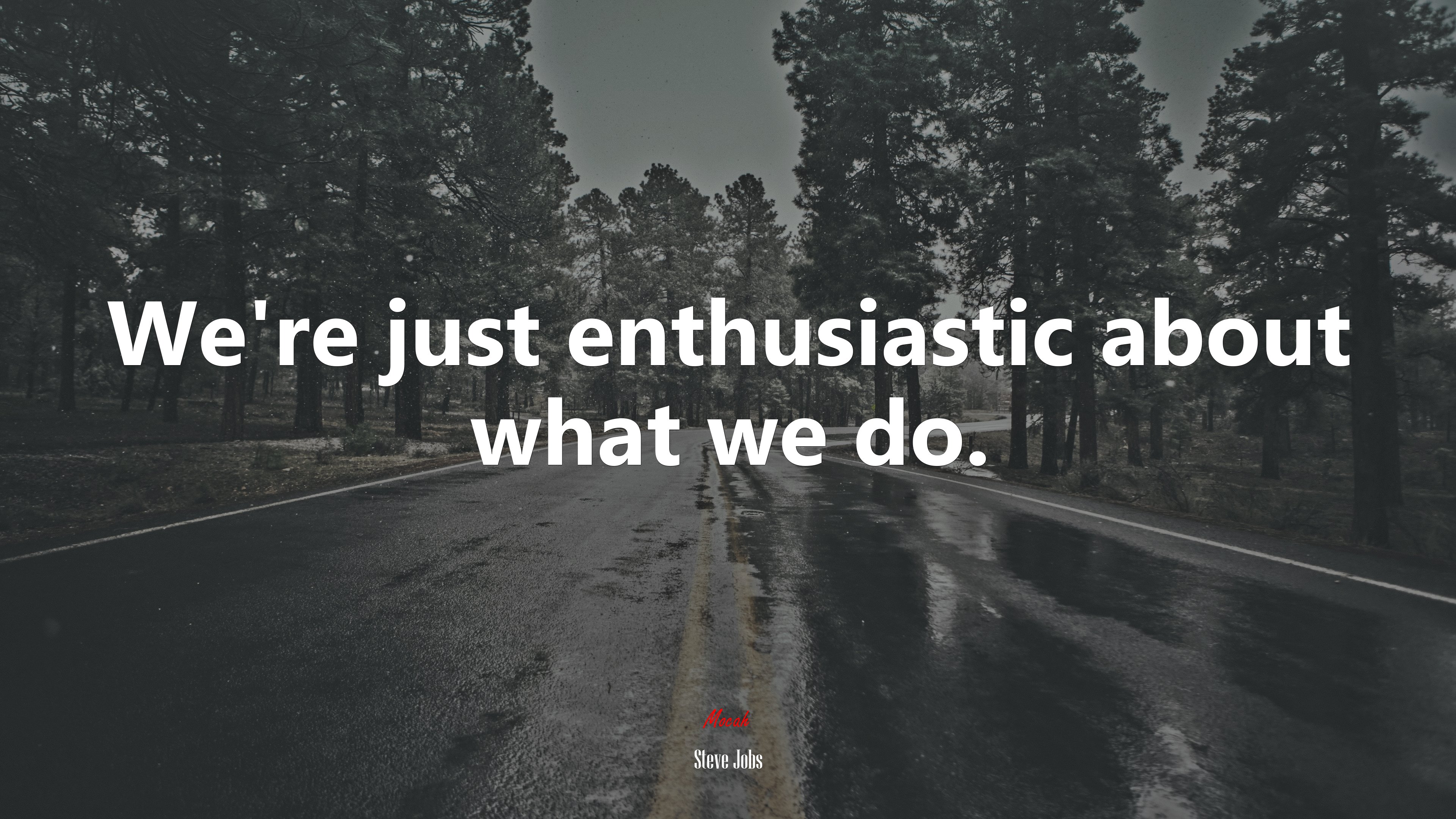 We’re just enthusiastic about what we do. | Steve Jobs quote HD Wallpaper