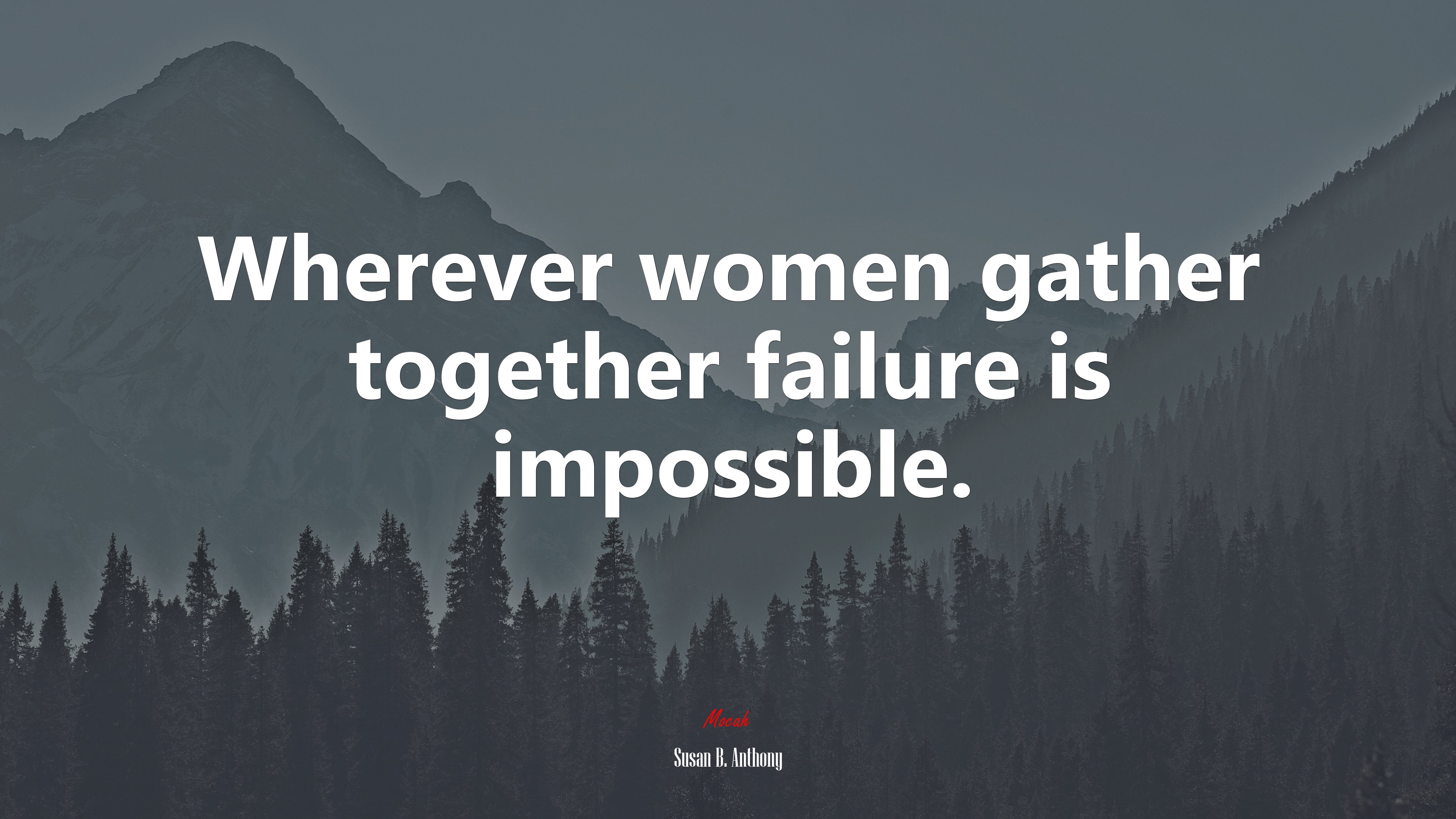 Wherever women gather together failure is impossible. | Susan B. Anthony quote HD Wallpaper