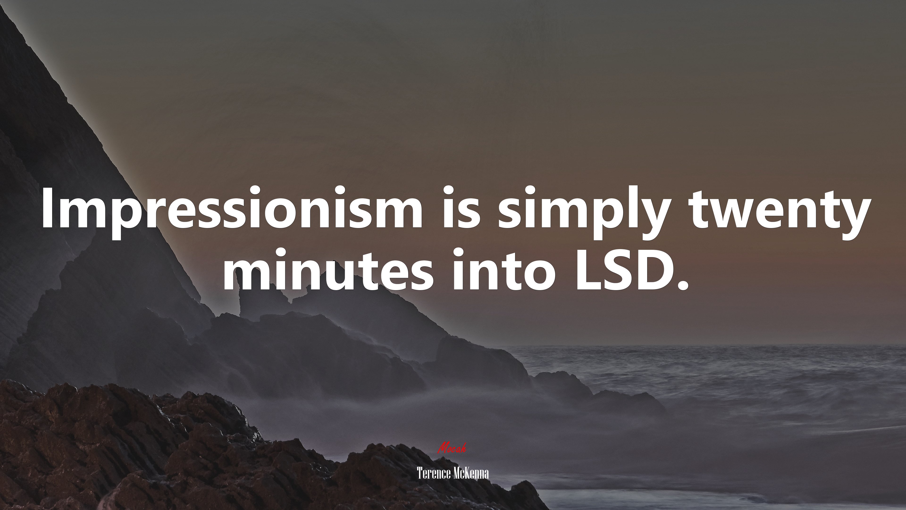 Impressionism is simply twenty minutes into LSD. | Terence McKenna quote HD Wallpaper