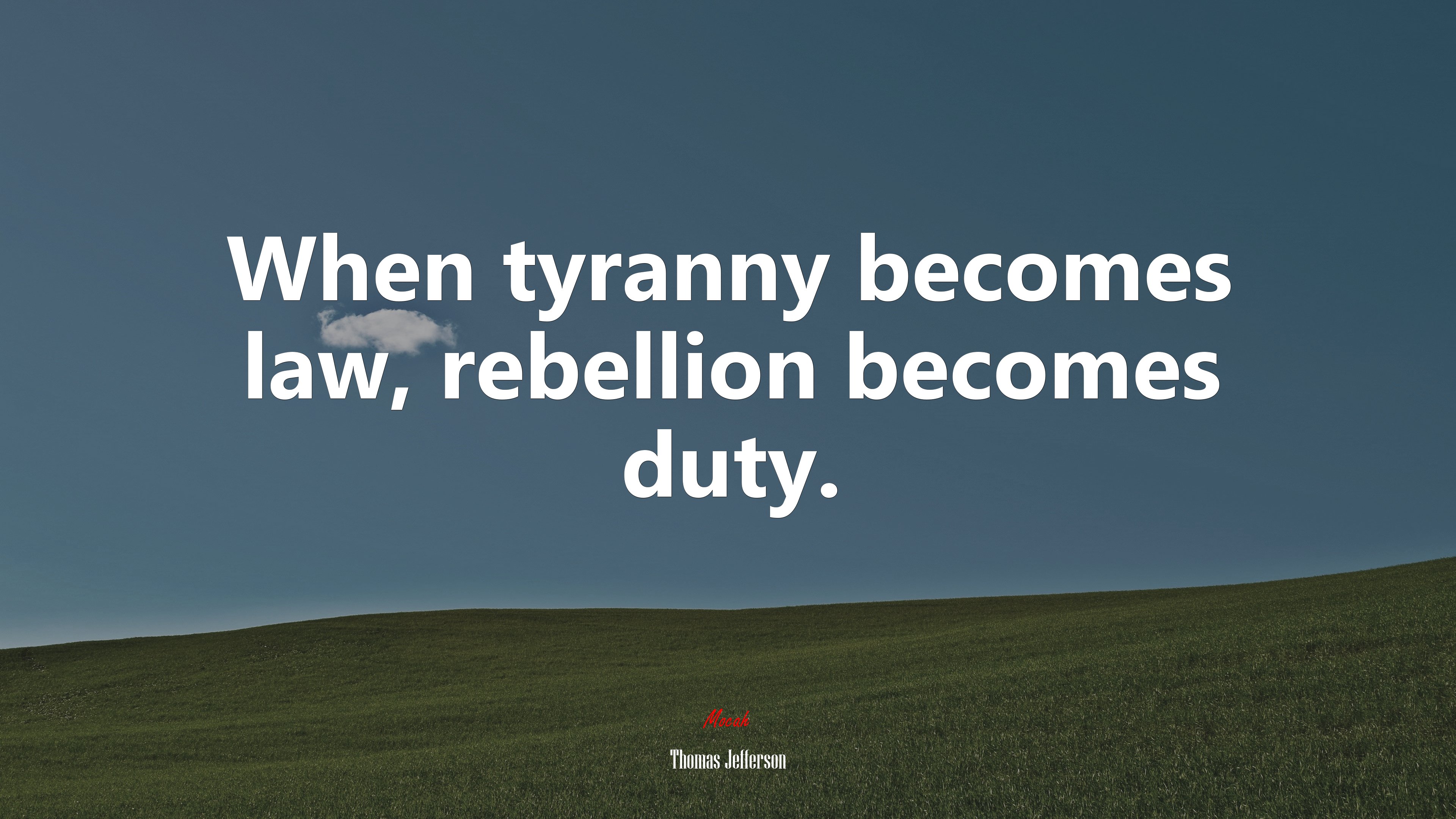 When tyranny becomes law, rebellion becomes duty. | Thomas Jefferson quote HD Wallpaper